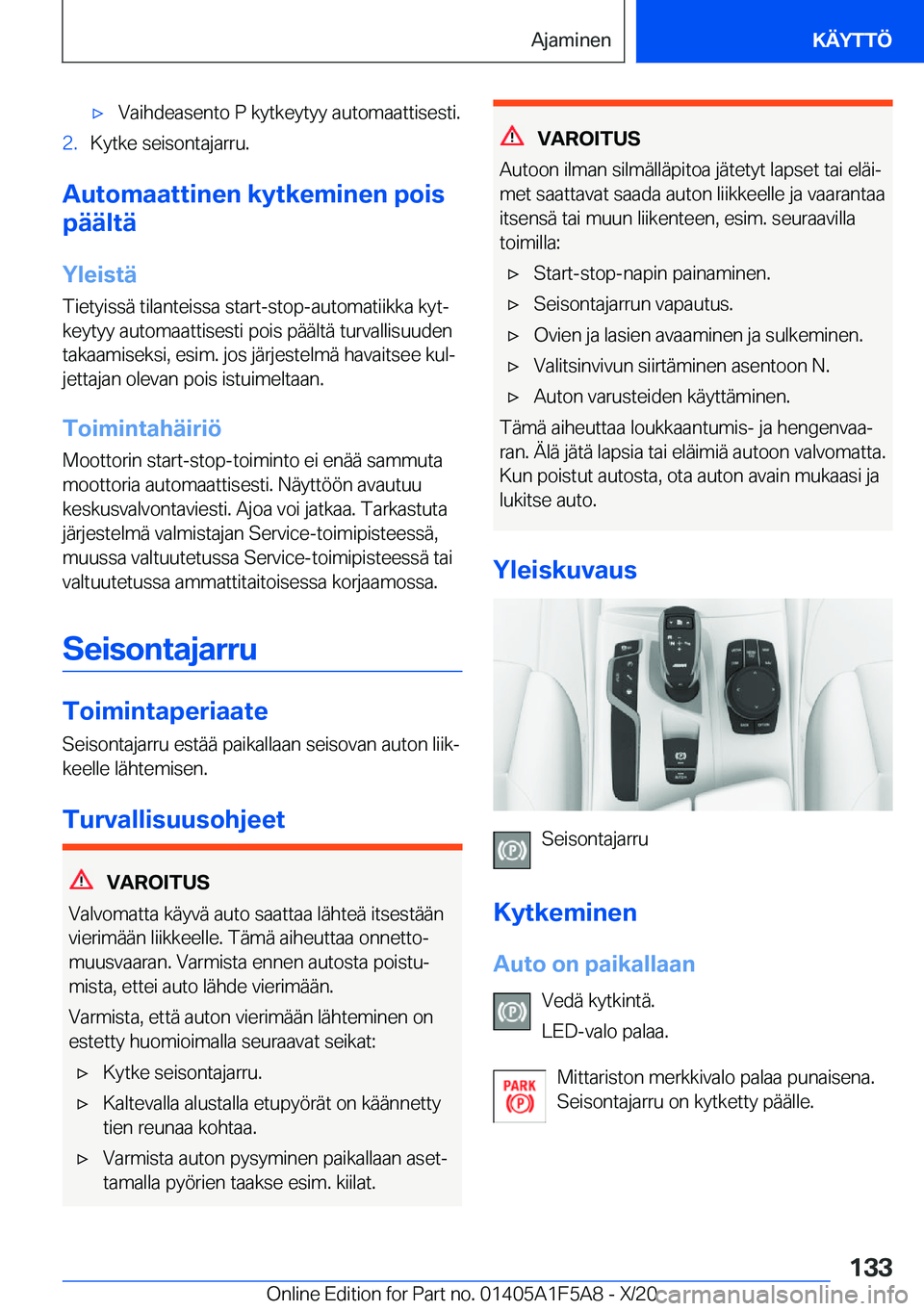 BMW X3 M 2021  Omistajan Käsikirja (in Finnish) 'x�V�a�i�h�d�e�a�s�e�n�t�o��P��k�y�t�k�e�y�t�y�y��a�u�t�o�m�a�a�t�t�i�s�e�s�t�i�.�2�.�K�y�t�k�e��s�e�i�s�o�n�t�a�j�a�r�r�u�.
�A�u�t�o�m�a�a�t�t�i�n�e�n��k�y�t�k�e�m�i�n�e�n��p�o�i�s
�p�