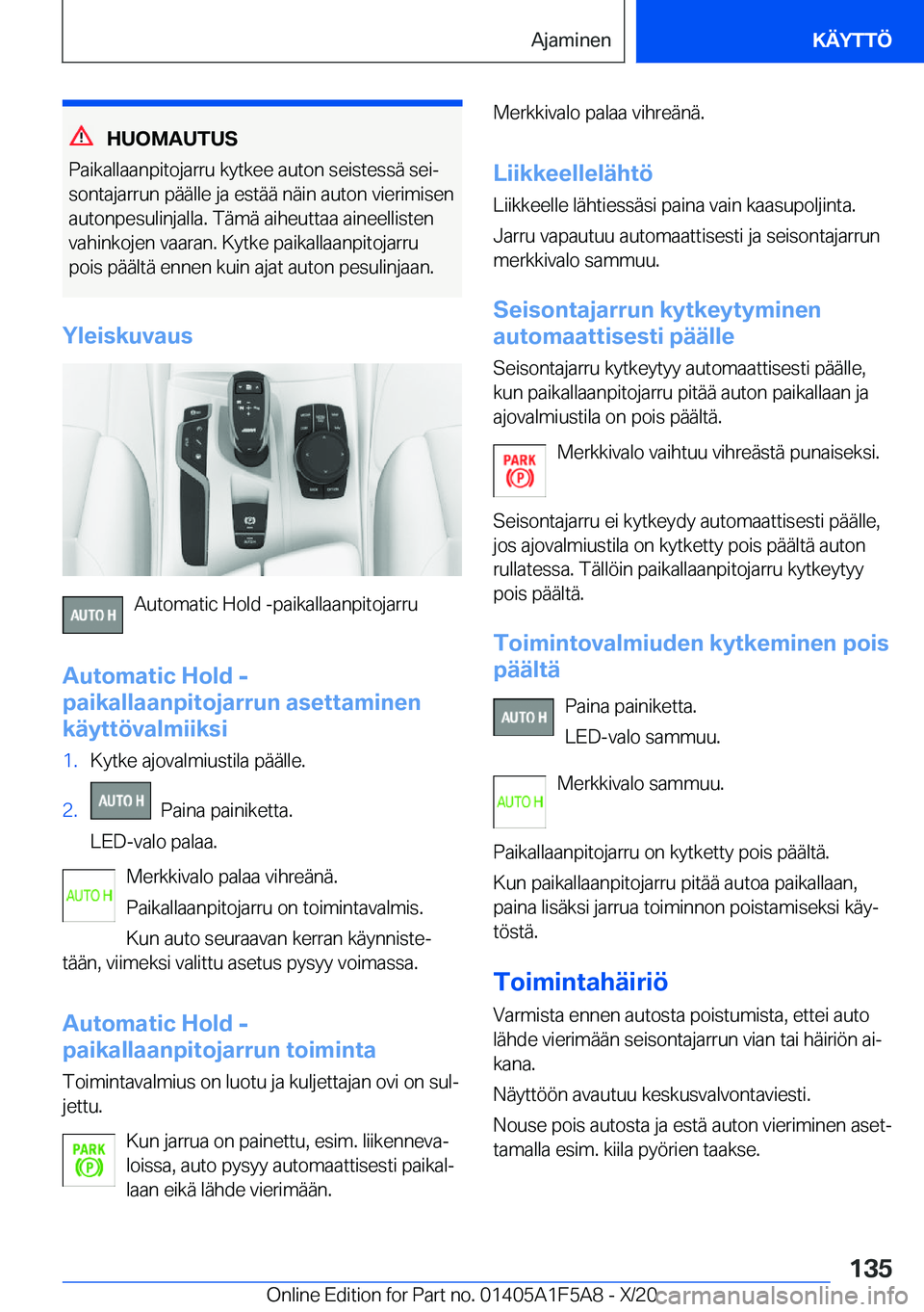 BMW X3 M 2021  Omistajan Käsikirja (in Finnish) �H�U�O�M�A�U�T�U�S
�P�a�i�k�a�l�l�a�a�n�p�i�t�o�j�a�r�r�u��k�y�t�k�e�e��a�u�t�o�n��s�e�i�s�t�e�s�s�