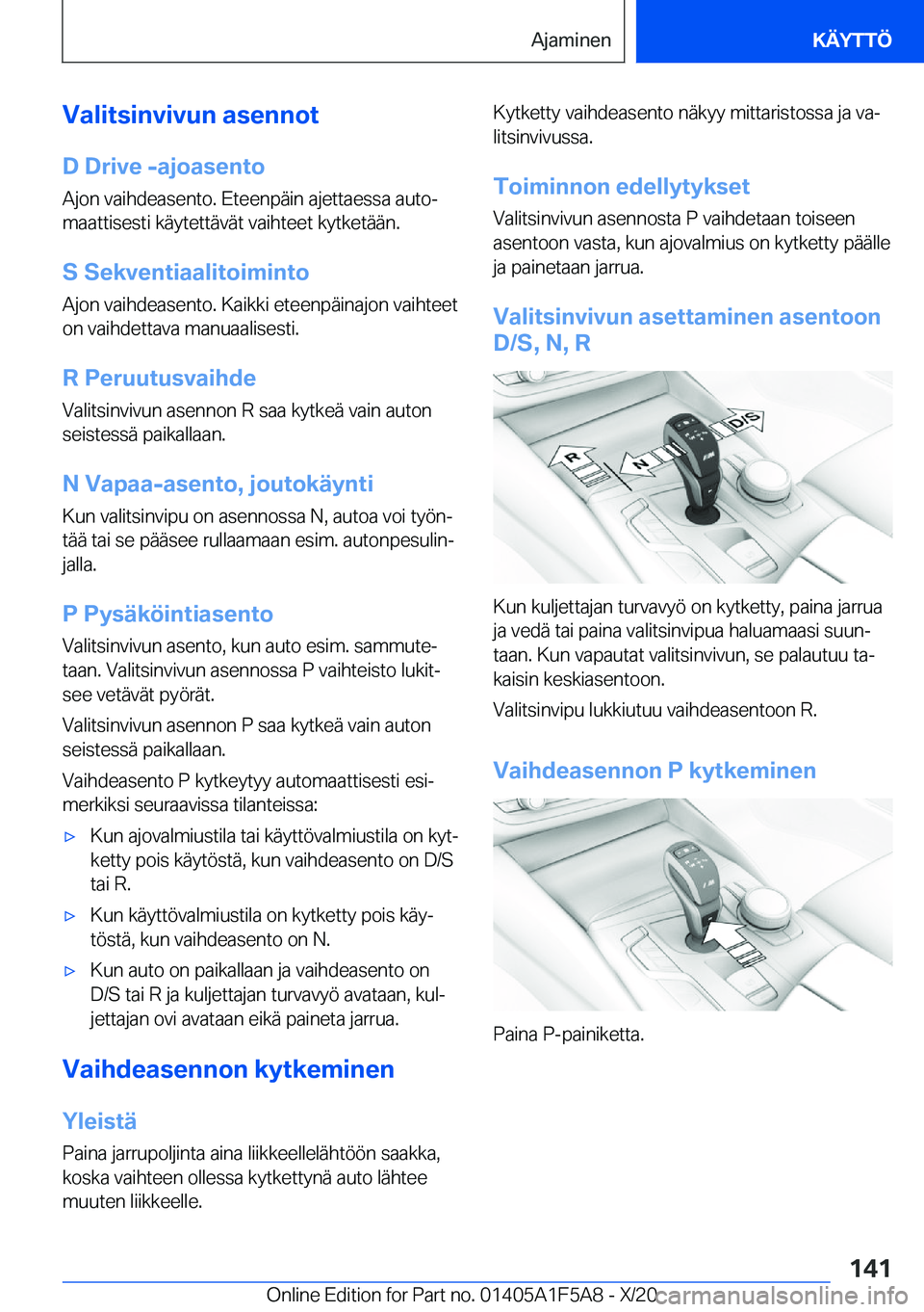 BMW X3 M 2021  Omistajan Käsikirja (in Finnish) �V�a�l�i�t�s�i�n�v�i�v�u�n��a�s�e�n�n�o�t
�D��D�r�i�v�e��-�a�j�o�a�s�e�n�t�o
�A�j�o�n��v�a�i�h�d�e�a�s�e�n�t�o�.��E�t�e�e�n�p�