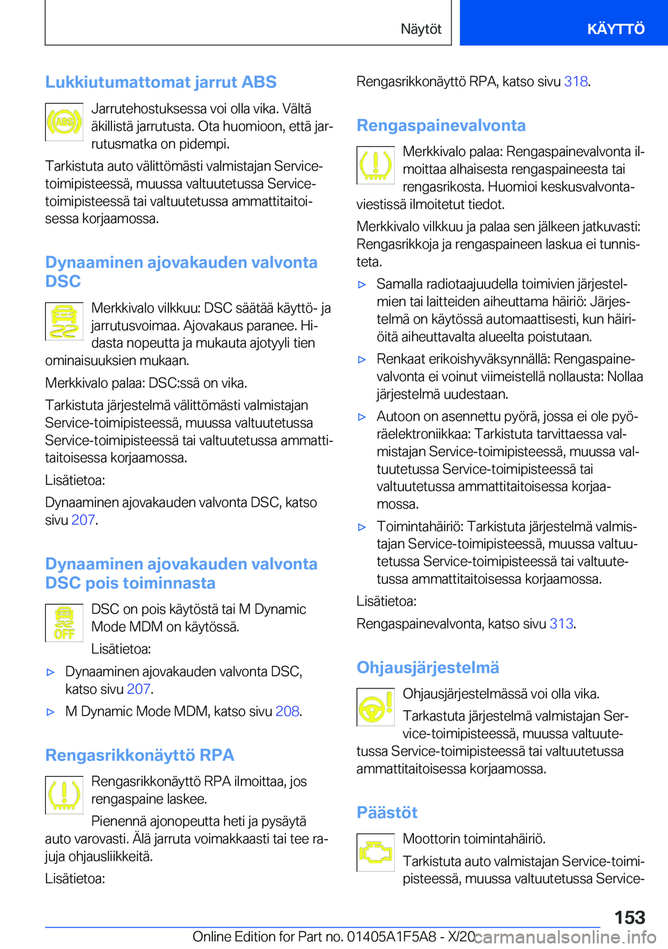 BMW X3 M 2021  Omistajan Käsikirja (in Finnish) �L�u�k�k�i�u�t�u�m�a�t�t�o�m�a�t��j�a�r�r�u�t��A�B�S�J�a�r�r�u�t�e�h�o�s�t�u�k�s�e�s�s�a��v�o�i��o�l�l�a��v�i�k�a�.��V�