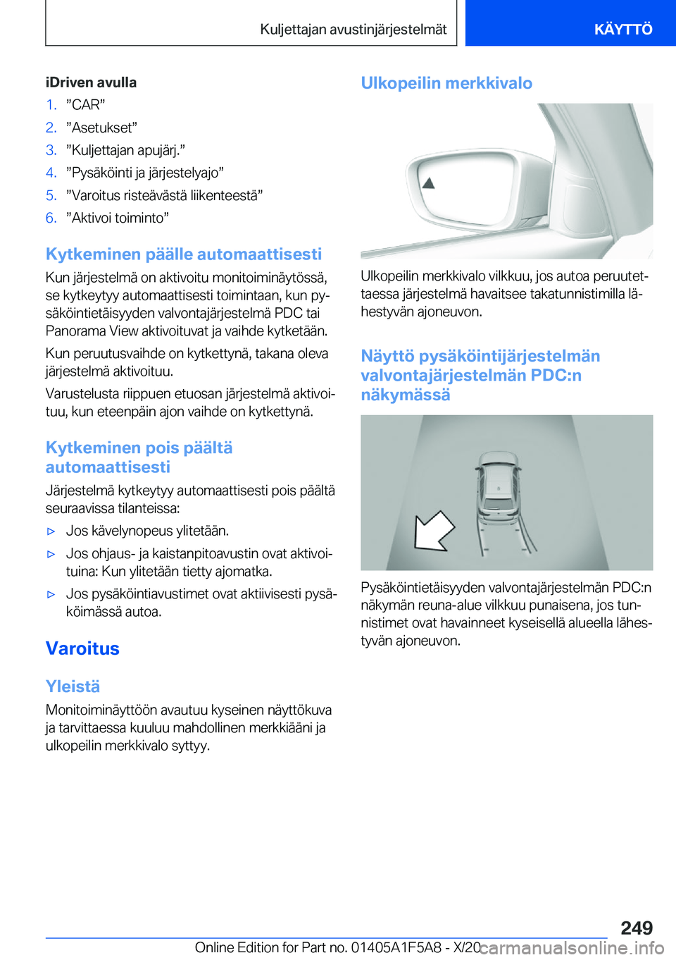 BMW X3 M 2021  Omistajan Käsikirja (in Finnish) �i�D�r�i�v�e�n��a�v�u�l�l�a�1�.w�C�A�Rw�2�.w�A�s�e�t�u�k�s�e�tw�3�.w�K�u�l�j�e�t�t�a�j�a�n��a�p�u�j�