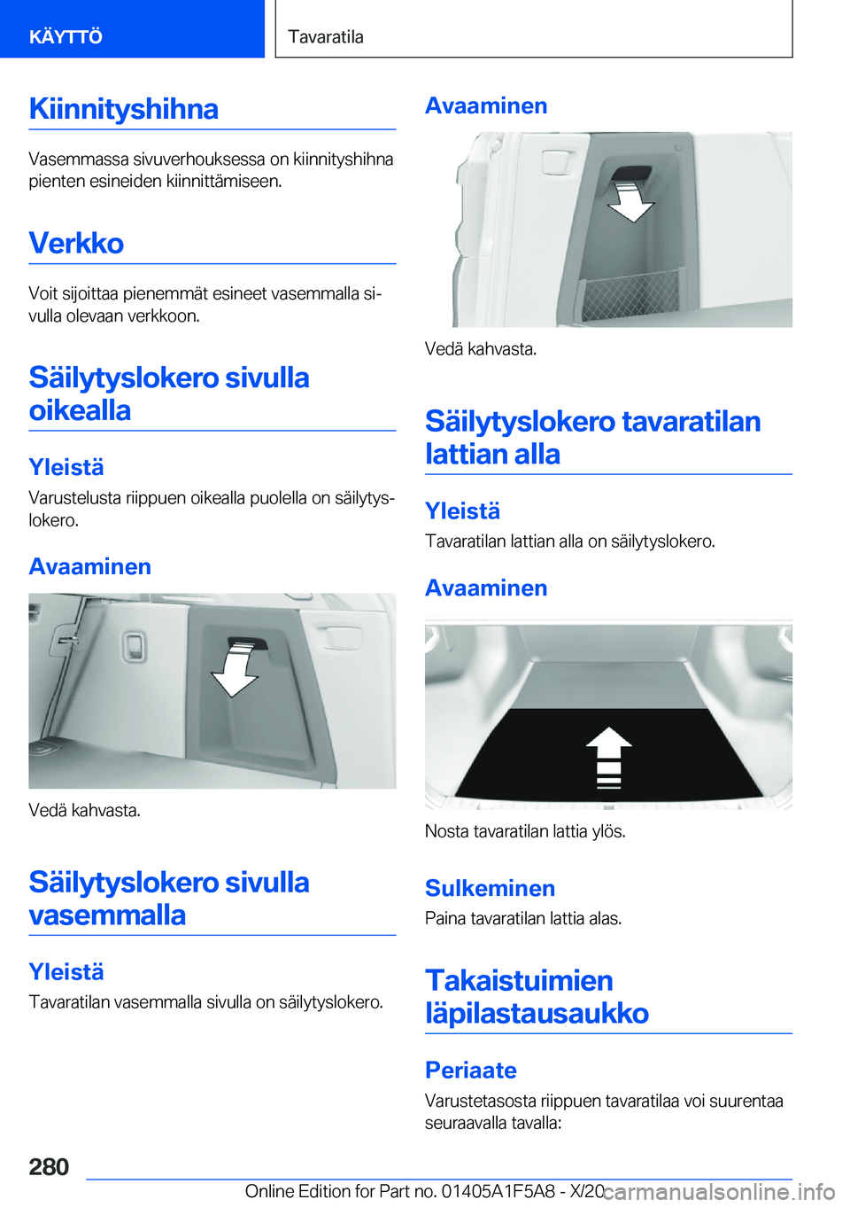 BMW X3 M 2021  Omistajan Käsikirja (in Finnish) �K�i�i�n�n�i�t�y�s�h�i�h�n�a
�V�a�s�e�m�m�a�s�s�a��s�i�v�u�v�e�r�h�o�u�k�s�e�s�s�a��o�n��k�i�i�n�n�i�t�y�s�h�i�h�n�a
�p�i�e�n�t�e�n��e�s�i�n�e�i�d�e�n��k�i�i�n�n�i�t�t�