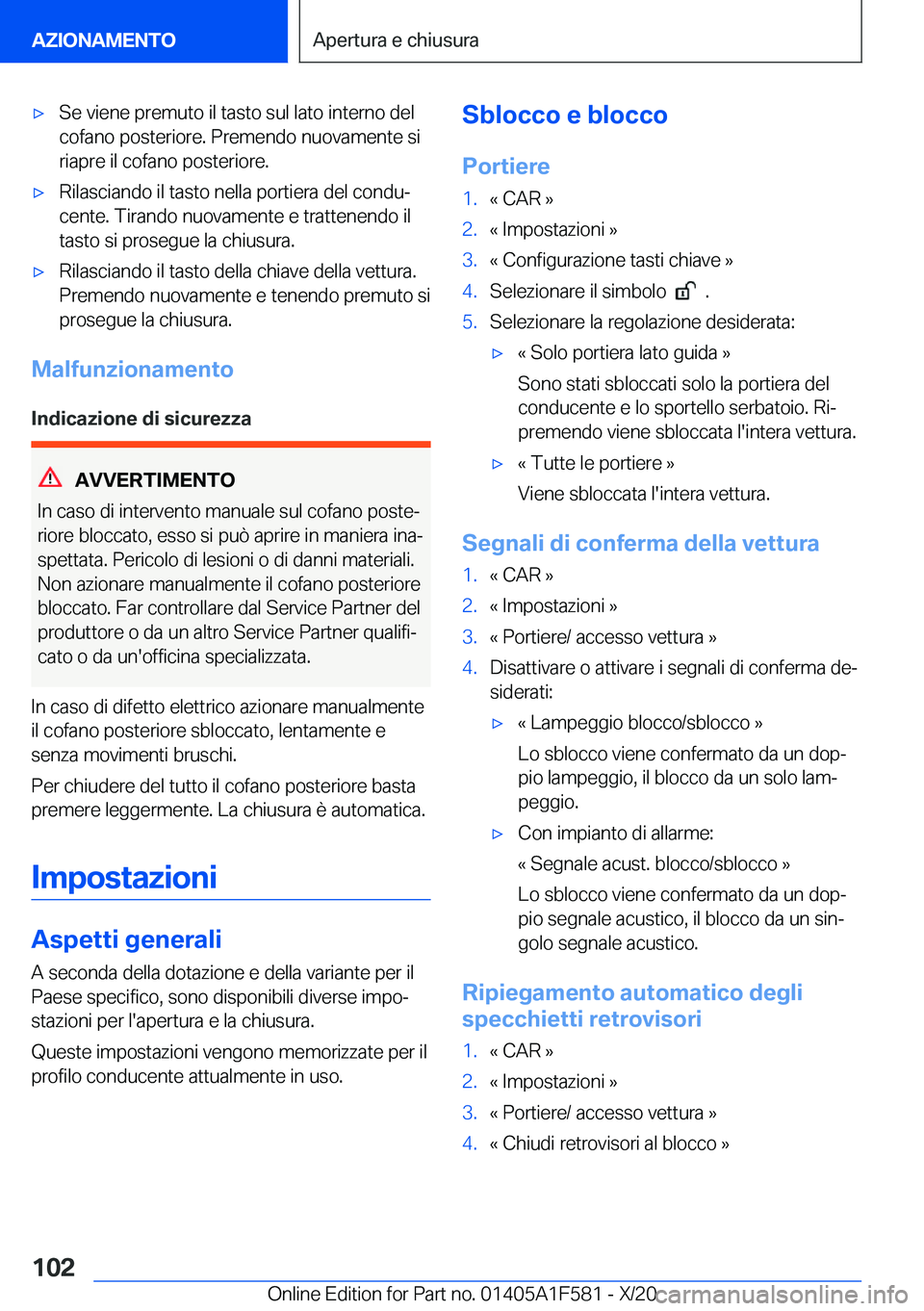 BMW X3 M 2021  Libretti Di Uso E manutenzione (in Italian) 'x�S�e��v�i�e�n�e��p�r�e�m�u�t�o��i�l��t�a�s�t�o��s�u�l��l�a�t�o��i�n�t�e�r�n�o��d�e�l
�c�o�f�a�n�o��p�o�s�t�e�r�i�o�r�e�.��P�r�e�m�e�n�d�o��n�u�o�v�a�m�e�n�t�e��s�i �r�i�a�p�r�e��i�l