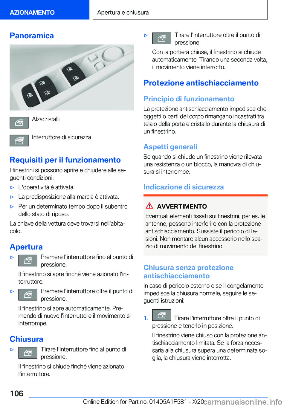 BMW X3 M 2021  Libretti Di Uso E manutenzione (in Italian) �P�a�n�o�r�a�m�i�c�a
�A�l�z�a�c�r�i�s�t�a�l�l�i
�I�n�t�e�r�r�u�t�t�o�r�e��d�i��s�i�c�u�r�e�z�z�a
�R�e�q�u�i�s�i�t�i��p�e�r��i�l��f�u�n�z�i�o�n�a�m�e�n�t�o
�I��f�i�n�e�s�t�r�i�n�i��s�i��p�o�s�s
