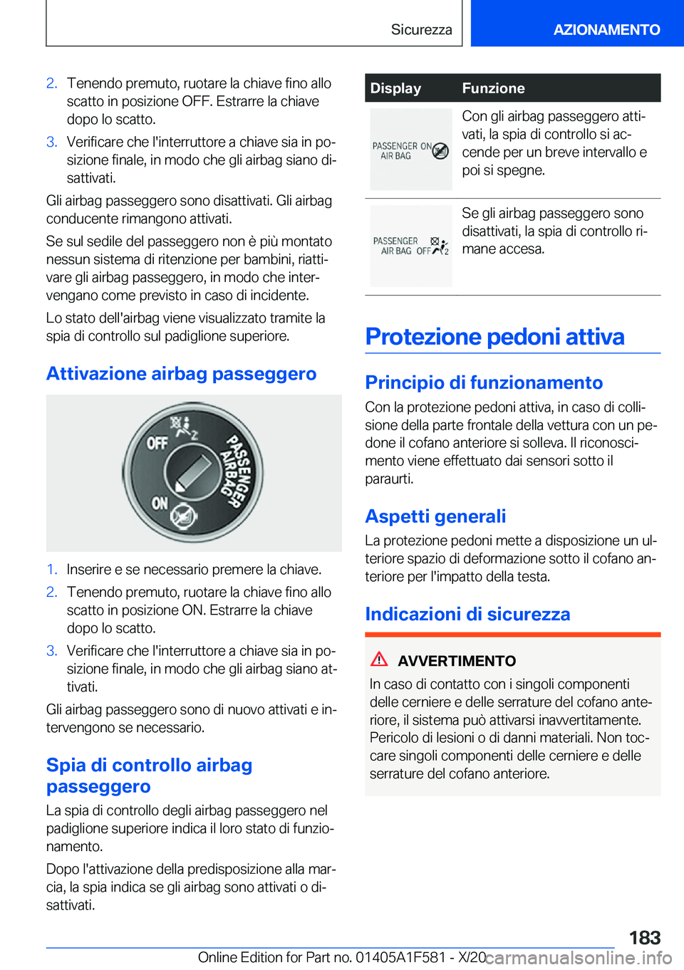 BMW X3 M 2021  Libretti Di Uso E manutenzione (in Italian) �2�.�T�e�n�e�n�d�o��p�r�e�m�u�t�o�,��r�u�o�t�a�r�e��l�a��c�h�i�a�v�e��f�i�n�o��a�l�l�o
�s�c�a�t�t�o��i�n��p�o�s�i�z�i�o�n�e��O�F�F�.��E�s�t�r�a�r�r�e��l�a��c�h�i�a�v�e
�d�o�p�o��l�o��s�c