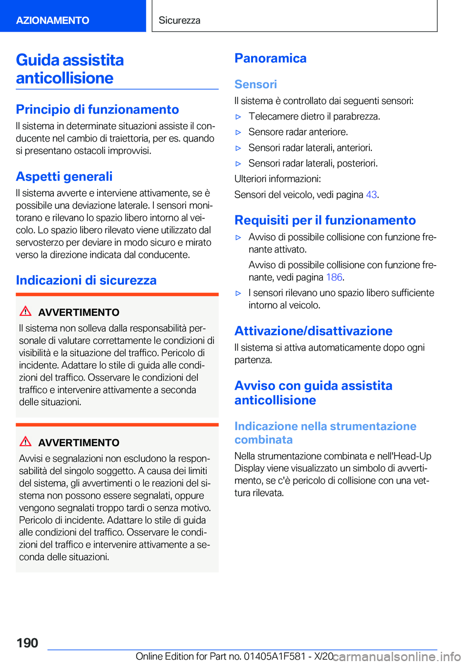 BMW X3 M 2021  Libretti Di Uso E manutenzione (in Italian) �G�u�i�d�a��a�s�s�i�s�t�i�t�a
�a�n�t�i�c�o�l�l�i�s�i�o�n�e
�P�r�i�n�c�i�p�i�o��d�i��f�u�n�z�i�o�n�a�m�e�n�t�o �I�l��s�i�s�t�e�m�a��i�n��d�e�t�e�r�m�i�n�a�t�e��s�i�t�u�a�z�i�o�n�i��a�s�s�i�s�t�