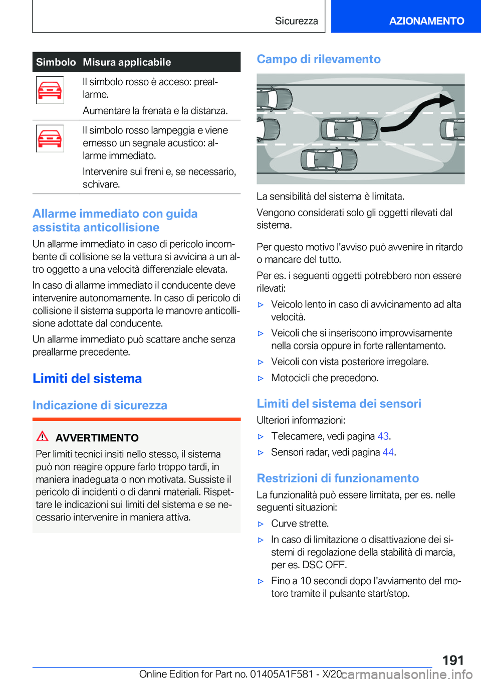 BMW X3 M 2021  Libretti Di Uso E manutenzione (in Italian) �S�i�m�b�o�l�o�M�i�s�u�r�a��a�p�p�l�i�c�a�b�i�l�e�I�l��s�i�m�b�o�l�o��r�o�s�s�o��è��a�c�c�e�s�o�:��p�r�e�a�lª
�l�a�r�m�e�.
�A�u�m�e�n�t�a�r�e��l�a��f�r�e�n�a�t�a��e��l�a��d�i�s�t�a�n�z�a