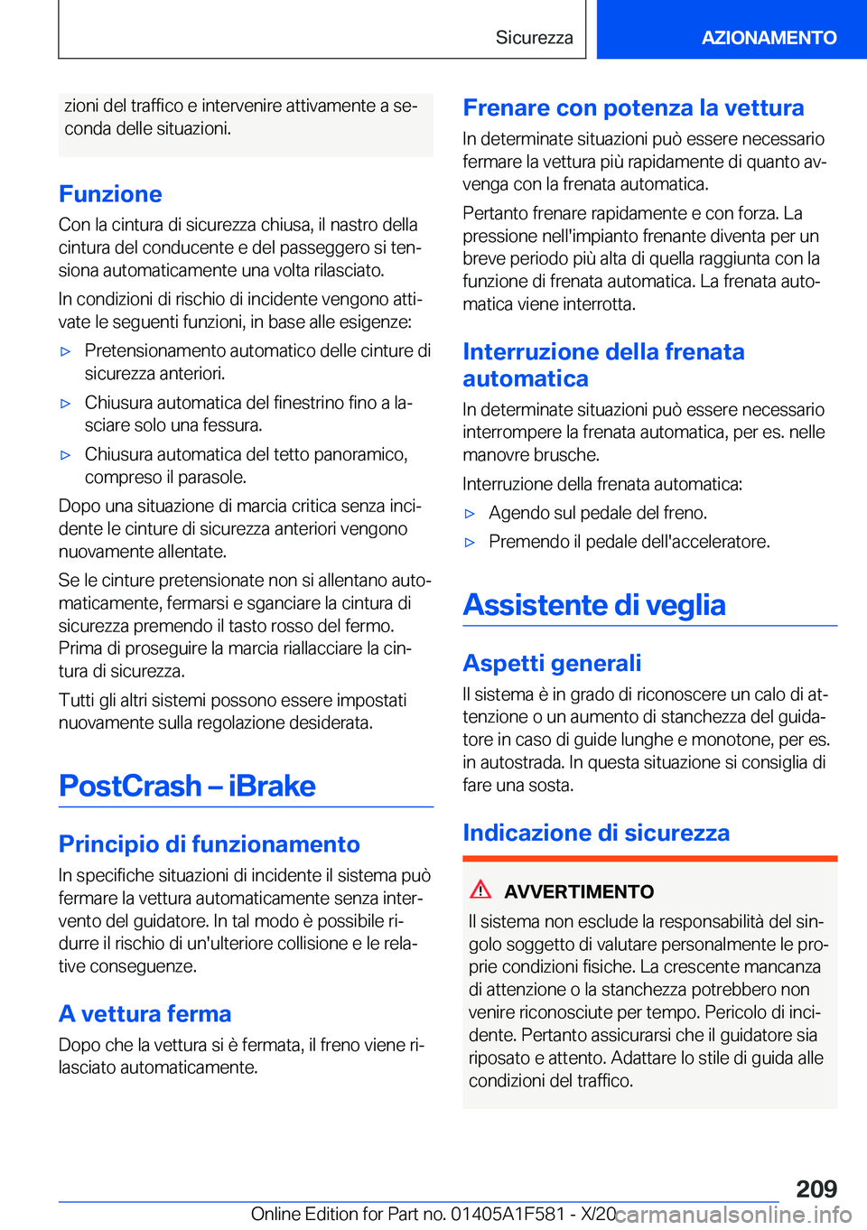 BMW X3 M 2021  Libretti Di Uso E manutenzione (in Italian) �z�i�o�n�i��d�e�l��t�r�a�f�f�i�c�o��e��i�n�t�e�r�v�e�n�i�r�e��a�t�t�i�v�a�m�e�n�t�e��a��s�eª�c�o�n�d�a��d�e�l�l�e��s�i�t�u�a�z�i�o�n�i�.
�F�u�n�z�i�o�n�e
�C�o�n��l�a��c�i�n�t�u�r�a��d�i�