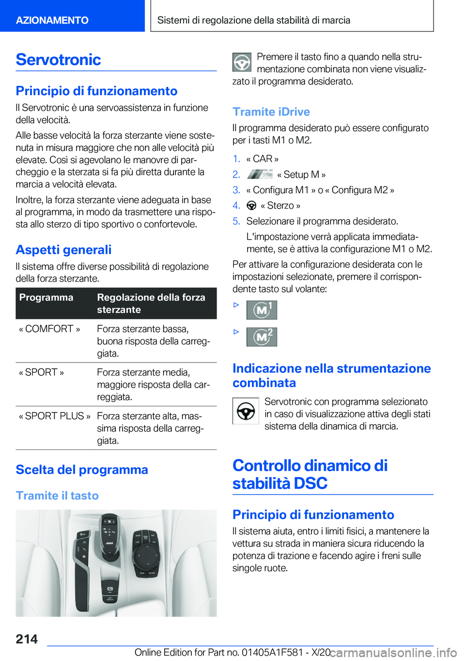 BMW X3 M 2021  Libretti Di Uso E manutenzione (in Italian) �S�e�r�v�o�t�r�o�n�i�c
�P�r�i�n�c�i�p�i�o��d�i��f�u�n�z�i�o�n�a�m�e�n�t�o
�I�l��S�e�r�v�o�t�r�o�n�i�c��è��u�n�a��s�e�r�v�o�a�s�s�i�s�t�e�n�z�a��i�n��f�u�n�z�i�o�n�e �d�e�l�l�a��v�e�l�o�c�i�t