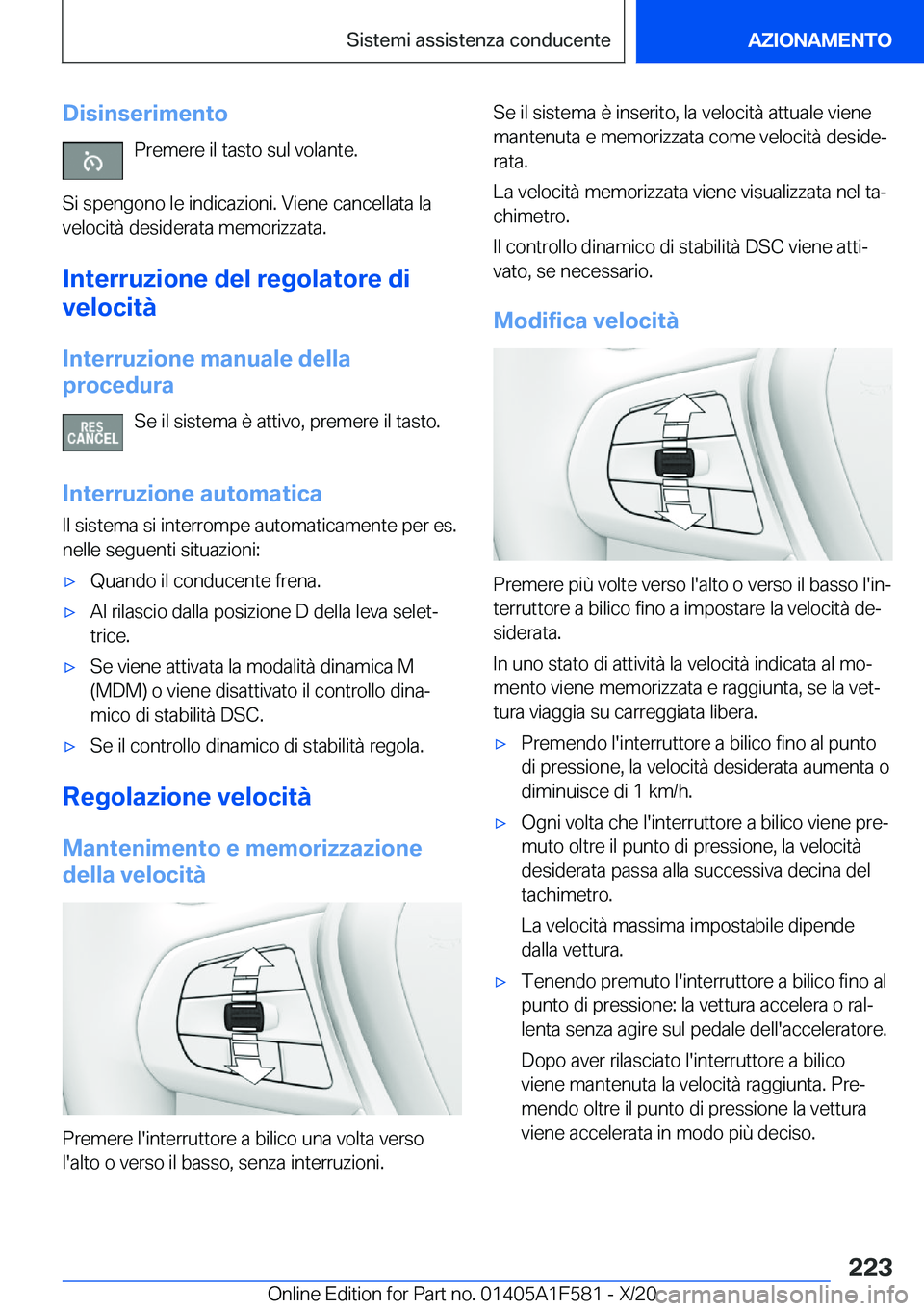 BMW X3 M 2021  Libretti Di Uso E manutenzione (in Italian) �D�i�s�i�n�s�e�r�i�m�e�n�t�o�P�r�e�m�e�r�e��i�l��t�a�s�t�o��s�u�l��v�o�l�a�n�t�e�.
�S�i��s�p�e�n�g�o�n�o��l�e��i�n�d�i�c�a�z�i�o�n�i�.��V�i�e�n�e��c�a�n�c�e�l�l�a�t�a��l�a
�v�e�l�o�c�i�t�