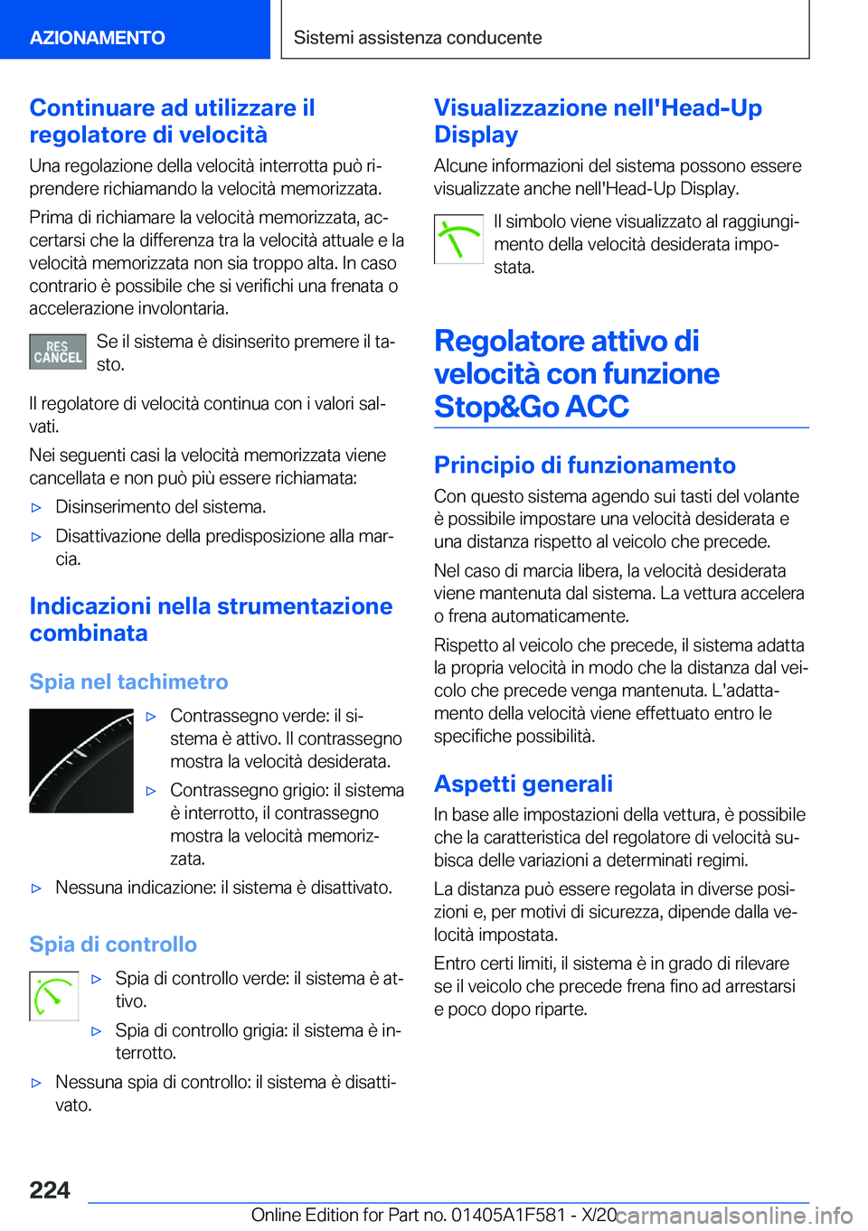 BMW X3 M 2021  Libretti Di Uso E manutenzione (in Italian) �C�o�n�t�i�n�u�a�r�e��a�d��u�t�i�l�i�z�z�a�r�e��i�l
�r�e�g�o�l�a�t�o�r�e��d�i��v�e�l�o�c�i�t�