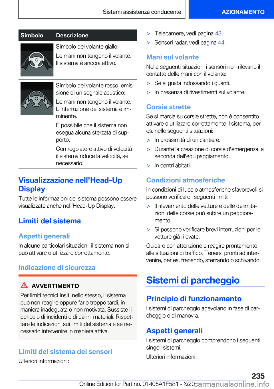 BMW X3 M 2021  Libretti Di Uso E manutenzione (in Italian) �S�i�m�b�o�l�o�D�e�s�c�r�i�z�i�o�n�e�S�i�m�b�o�l�o��d�e�l��v�o�l�a�n�t�e��g�i�a�l�l�o�:
�L�e��m�a�n�i��n�o�n��t�e�n�g�o�n�o��i�l��v�o�l�a�n�t�e�.
�I�l��s�i�s�t�e�m�a��è��a�n�c�o�r�a��a�t�