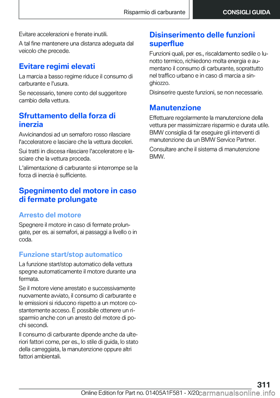 BMW X3 M 2021  Libretti Di Uso E manutenzione (in Italian) �E�v�i�t�a�r�e��a�c�c�e�l�e�r�a�z�i�o�n�i��e��f�r�e�n�a�t�e��i�n�u�t�i�l�i�.
�A��t�a�l��f�i�n�e��m�a�n�t�e�n�e�r�e��u�n�a��d�i�s�t�a�n�z�a��a�d�e�g�u�a�t�a��d�a�l �v�e�i�c�o�l�o��c�h�e��p