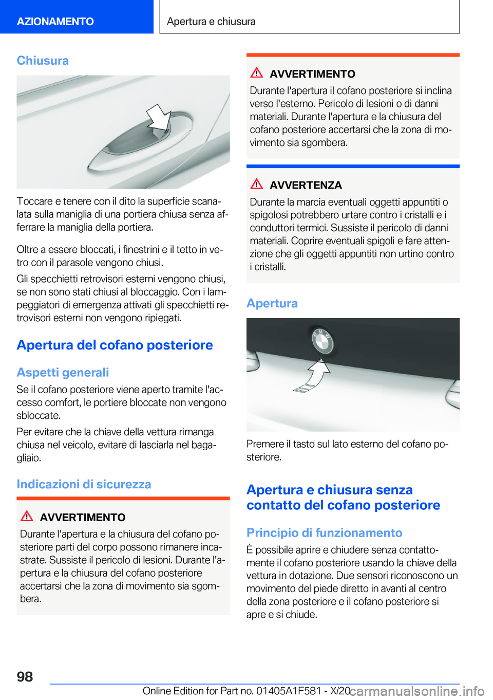 BMW X3 M 2021  Libretti Di Uso E manutenzione (in Italian) �C�h�i�u�s�u�r�a
�T�o�c�c�a�r�e��e��t�e�n�e�r�e��c�o�n��i�l��d�i�t�o��l�a��s�u�p�e�r�f�i�c�i�e��s�c�a�n�aª
�l�a�t�a��s�u�l�l�a��m�a�n�i�g�l�i�a��d�i��u�n�a��p�o�r�t�i�e�r�a��c�h�i�u�s�