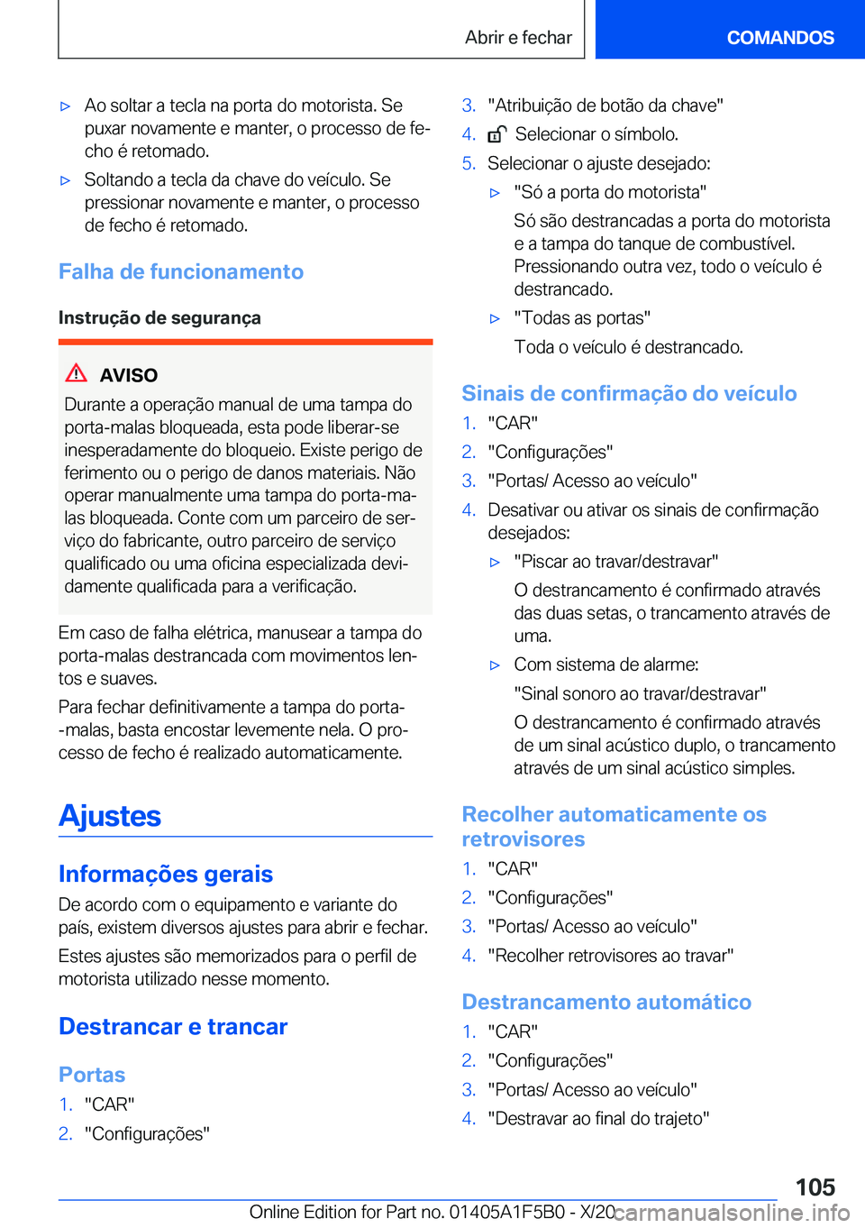 BMW X3 M 2021  Manual do condutor (in Portuguese) 'x�A�o��s�o�l�t�a�r��a��t�e�c�l�a��n�a��p�o�r�t�a��d�o��m�o�t�o�r�i�s�t�a�.��S�e
�p�u�x�a�r��n�o�v�a�m�e�n�t�e��e��m�a�n�t�e�r�,��o��p�r�o�c�e�s�s�o��d�e��f�eª �c�h�o��é��r�e�t