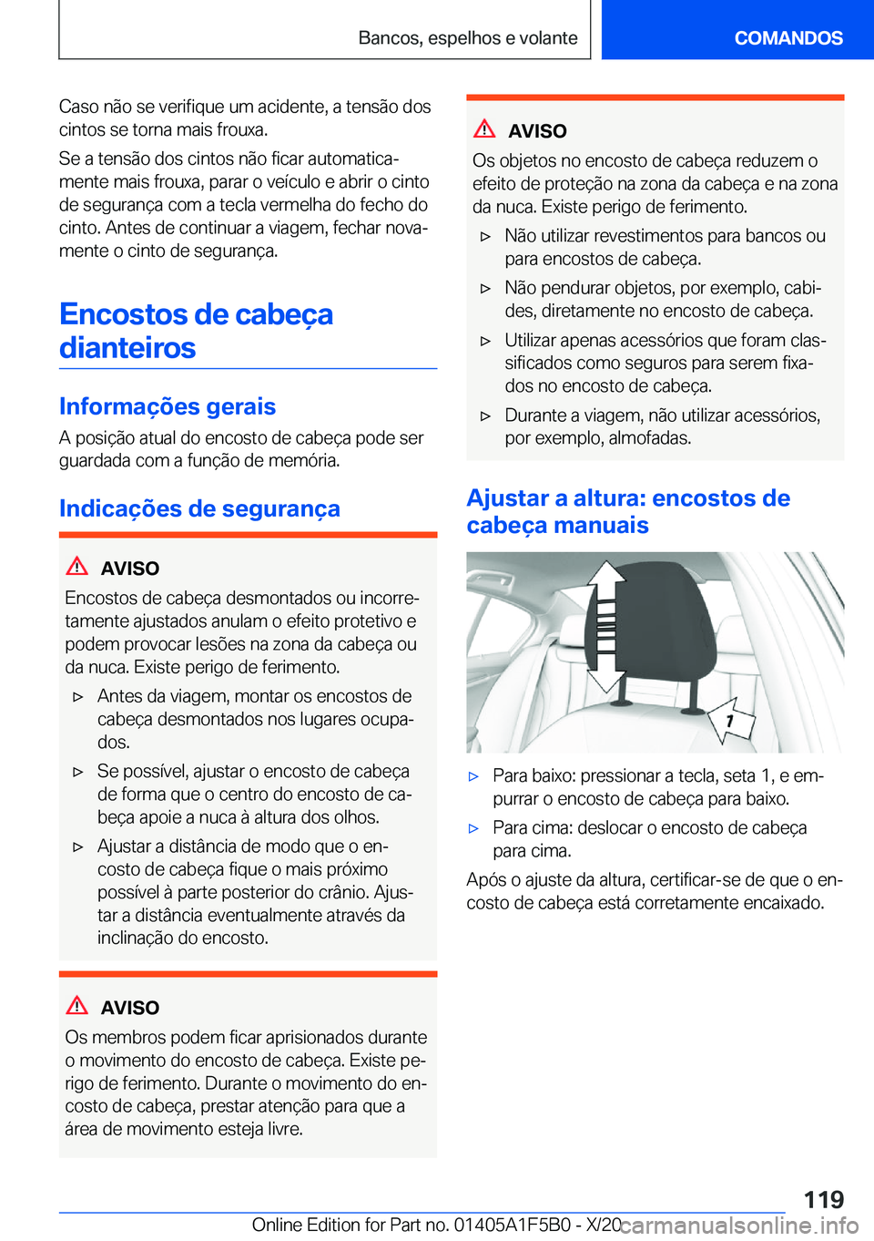 BMW X3 M 2021  Manual do condutor (in Portuguese) �C�a�s�o��n�ã�o��s�e��v�e�r�i�f�i�q�u�e��u�m��a�c�i�d�e�n�t�e�,��a��t�e�n�s�ã�o��d�o�s�c�i�n�t�o�s��s�e��t�o�r�n�a��m�a�i�s��f�r�o�u�x�a�.
�S�e��a��t�e�n�s�ã�o��d�o�s��c�i�n�t�o�s�