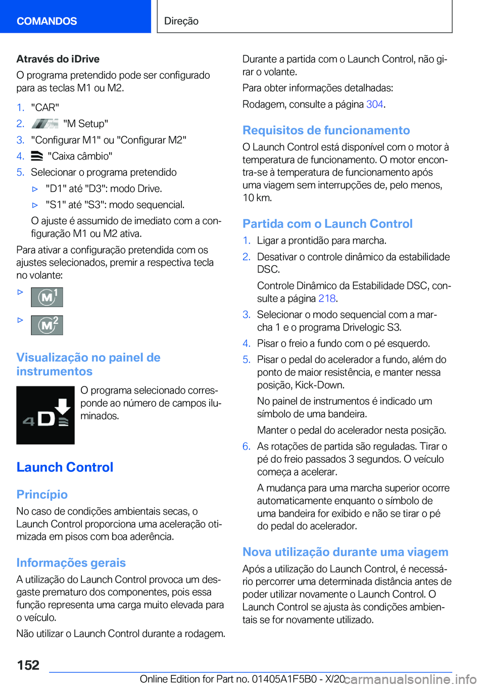 BMW X3 M 2021  Manual do condutor (in Portuguese) �A�t�r�a�v�é�s��d�o��i�D�r�i�v�e
�O��p�r�o�g�r�a�m�a��p�r�e�t�e�n�d�i�d�o��p�o�d�e��s�e�r��c�o�n�f�i�g�u�r�a�d�o
�p�a�r�a��a�s��t�e�c�l�a�s��M�1��o�u��M�2�.�1�.��C�A�R��2�.����M��S�