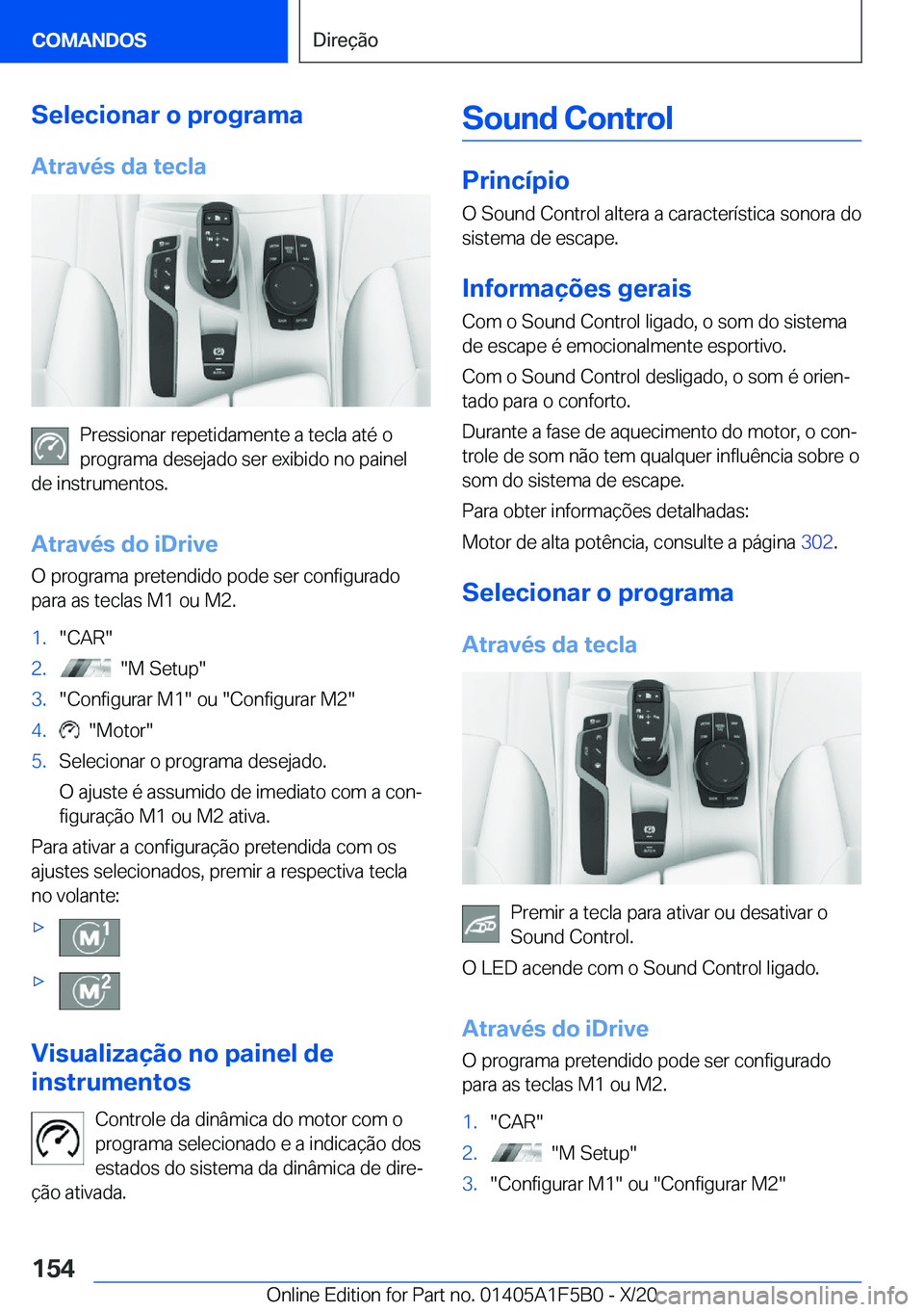BMW X3 M 2021  Manual do condutor (in Portuguese) �S�e�l�e�c�i�o�n�a�r��o��p�r�o�g�r�a�m�a�A�t�r�a�v�é�s��d�a��t�e�c�l�a
�P�r�e�s�s�i�o�n�a�r��r�e�p�e�t�i�d�a�m�e�n�t�e��a��t�e�c�l�a��a�t�é��o
�p�r�o�g�r�a�m�a��d�e�s�e�j�a�d�o��s�e�r��e