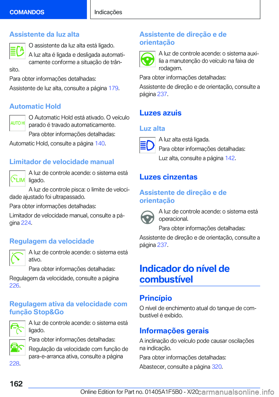 BMW X3 M 2021  Manual do condutor (in Portuguese) �A�s�s�i�s�t�e�n�t�e��d�a��l�u�z��a�l�t�a�O��a�s�s�i�s�t�e�n�t�e��d�a��l�u�z��a�l�t�a��e�s�t�á��l�i�g�a�d�o�.�A��l�u�z��a�l�t�a��é��l�i�g�a�d�a��e��d�e�s�l�i�g�a�d�a��a�u�t�o�m�a�t�i