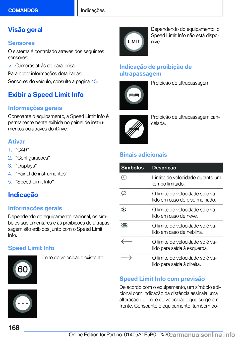 BMW X3 M 2021  Manual do condutor (in Portuguese) �V�i�s�ã�o��g�e�r�a�l
�S�e�n�s�o�r�e�s �O��s�i�s�t�e�m�a��é��c�o�n�t�r�o�l�a�d�o��a�t�r�a�v�é�s��d�o�s��s�e�g�u�i�n�t�e�s
�s�e�n�s�o�r�e�s�:'x�C�â�m�e�r�a�s��a�t�r�á�s��d�o��p�a�r�a