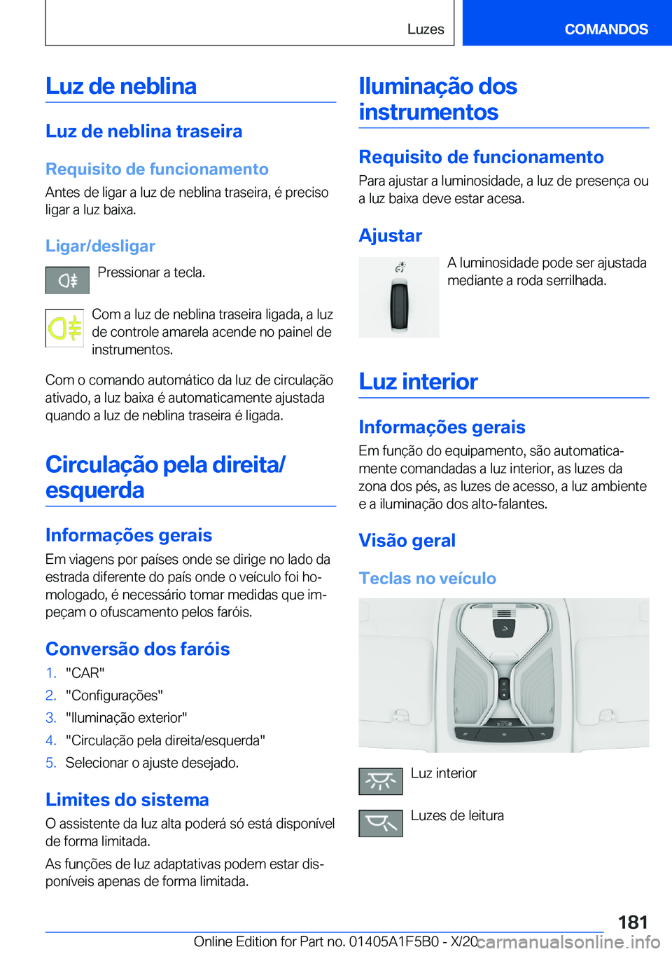 BMW X3 M 2021  Manual do condutor (in Portuguese) �L�u�z��d�e��n�e�b�l�i�n�a
�L�u�z��d�e��n�e�b�l�i�n�a��t�r�a�s�e�i�r�a
�R�e�q�u�i�s�i�t�o��d�e��f�u�n�c�i�o�n�a�m�e�n�t�o �A�n�t�e�s��d�e��l�i�g�a�r��a��l�u�z��d�e��n�e�b�l�i�n�a��t�r�a�