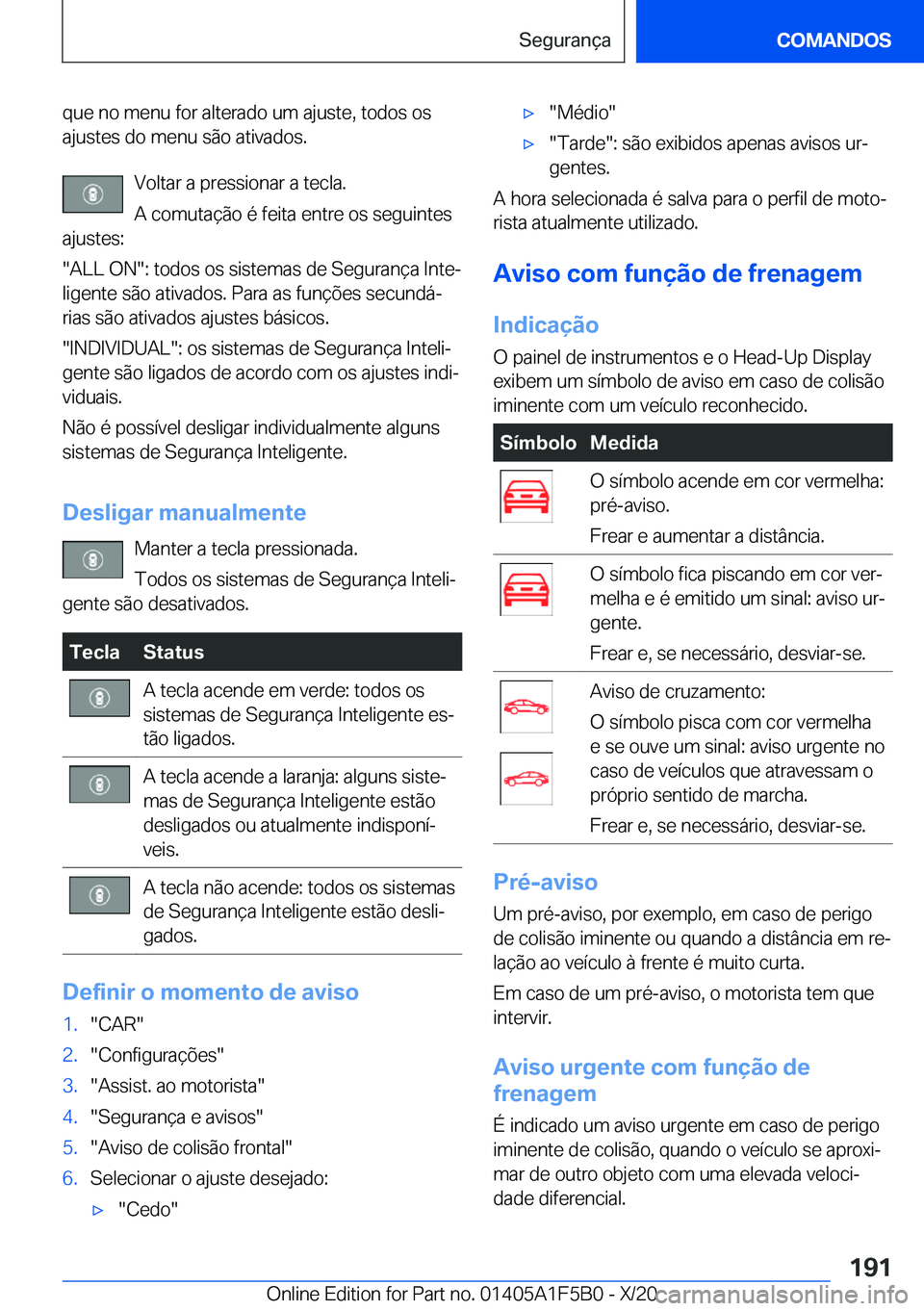 BMW X3 M 2021  Manual do condutor (in Portuguese) �q�u�e��n�o��m�e�n�u��f�o�r��a�l�t�e�r�a�d�o��u�m��a�j�u�s�t�e�,��t�o�d�o�s��o�s
�a�j�u�s�t�e�s��d�o��m�e�n�u��s�ã�o��a�t�i�v�a�d�o�s�.
�V�o�l�t�a�r��a��p�r�e�s�s�i�o�n�a�r��a��t�e�c�