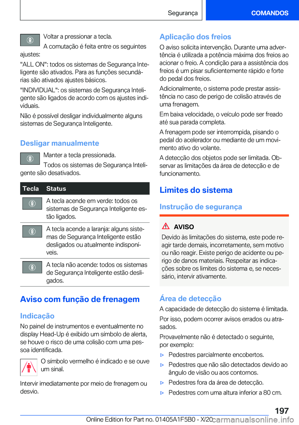 BMW X3 M 2021  Manual do condutor (in Portuguese) �V�o�l�t�a�r��a��p�r�e�s�s�i�o�n�a�r��a��t�e�c�l�a�.
�A��c�o�m�u�t�a�