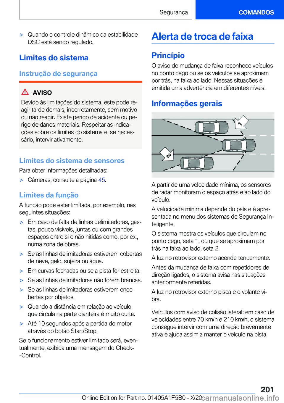 BMW X3 M 2021  Manual do condutor (in Portuguese) 'x�Q�u�a�n�d�o��o��c�o�n�t�r�o�l�e��d�i�n�â�m�i�c�o��d�a��e�s�t�a�b�i�l�i�d�a�d�e�D�S�C��e�s�t�á��s�e�n�d�o��r�e�g�u�l�a�d�o�.
�L�i�m�i�t�e�s��d�o��s�i�s�t�e�m�a
�I�n�s�t�r�u�