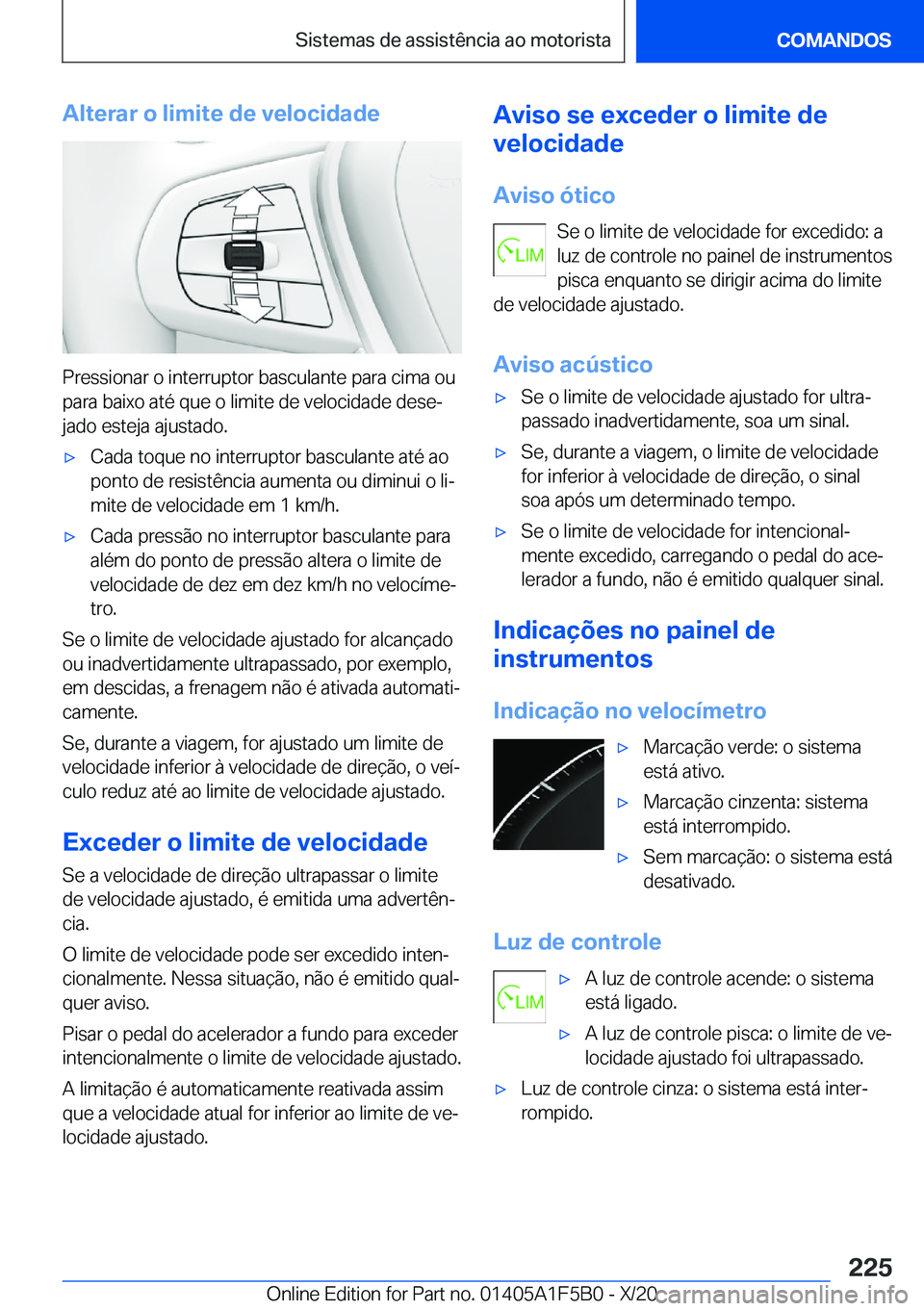 BMW X3 M 2021  Manual do condutor (in Portuguese) �A�l�t�e�r�a�r��o��l�i�m�i�t�e��d�e��v�e�l�o�c�i�d�a�d�e
�P�r�e�s�s�i�o�n�a�r��o��i�n�t�e�r�r�u�p�t�o�r��b�a�s�c�u�l�a�n�t�e��p�a�r�a��c�i�m�a��o�u�p�a�r�a��b�a�i�x�o��a�t�é��q�u�e��o�