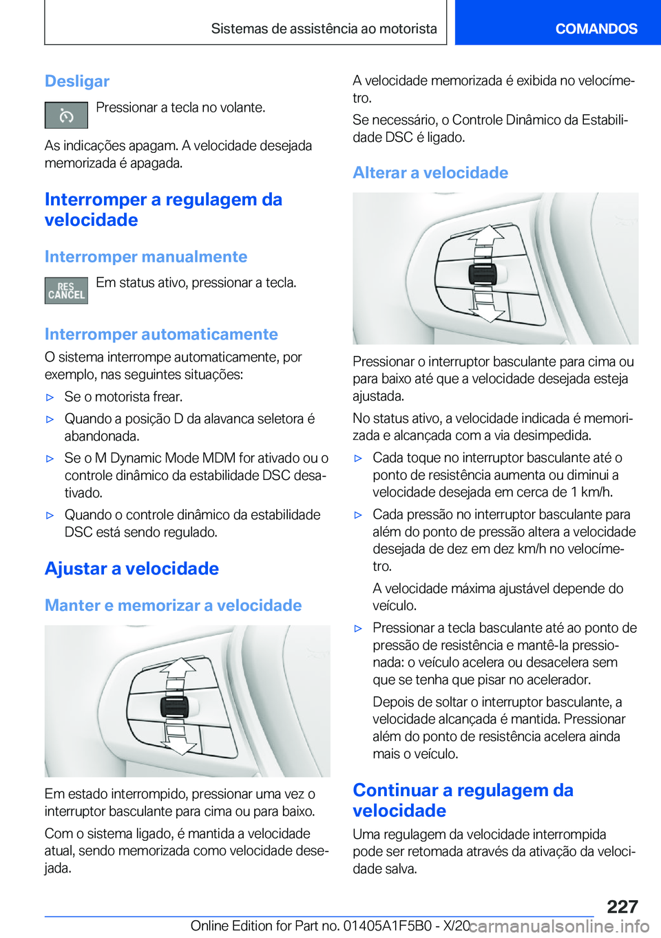 BMW X3 M 2021  Manual do condutor (in Portuguese) �D�e�s�l�i�g�a�r�P�r�e�s�s�i�o�n�a�r��a��t�e�c�l�a��n�o��v�o�l�a�n�t�e�.
�A�s��i�n�d�i�c�a�