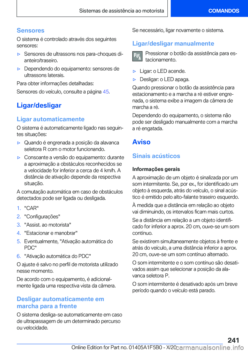 BMW X3 M 2021  Manual do condutor (in Portuguese) �S�e�n�s�o�r�e�s
�O��s�i�s�t�e�m�a��é��c�o�n�t�r�o�l�a�d�o��a�t�r�a�v�é�s��d�o�s��s�e�g�u�i�n�t�e�s
�s�e�n�s�o�r�e�s�:'x�S�e�n�s�o�r�e�s��d�e��u�l�t�r�a�s�s�o�n�s��n�o�s��p�a�r�a�-�c�h