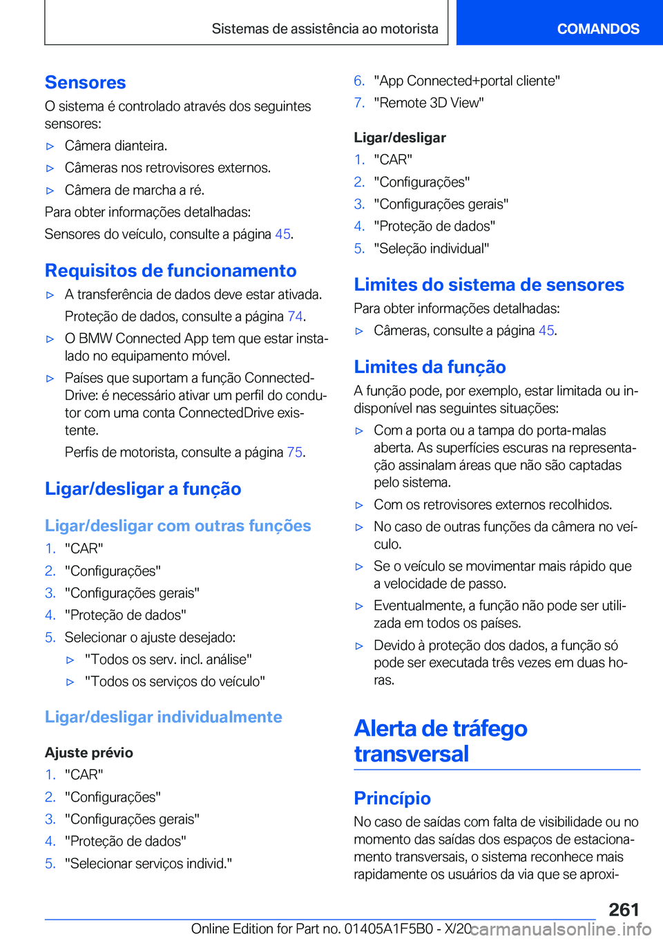 BMW X3 M 2021  Manual do condutor (in Portuguese) �S�e�n�s�o�r�e�s
�O��s�i�s�t�e�m�a��é��c�o�n�t�r�o�l�a�d�o��a�t�r�a�v�é�s��d�o�s��s�e�g�u�i�n�t�e�s
�s�e�n�s�o�r�e�s�:'x�C�â�m�e�r�a��d�i�a�n�t�e�i�r�a�.'x�C�â�m�e�r�a�s��n�o�s��r