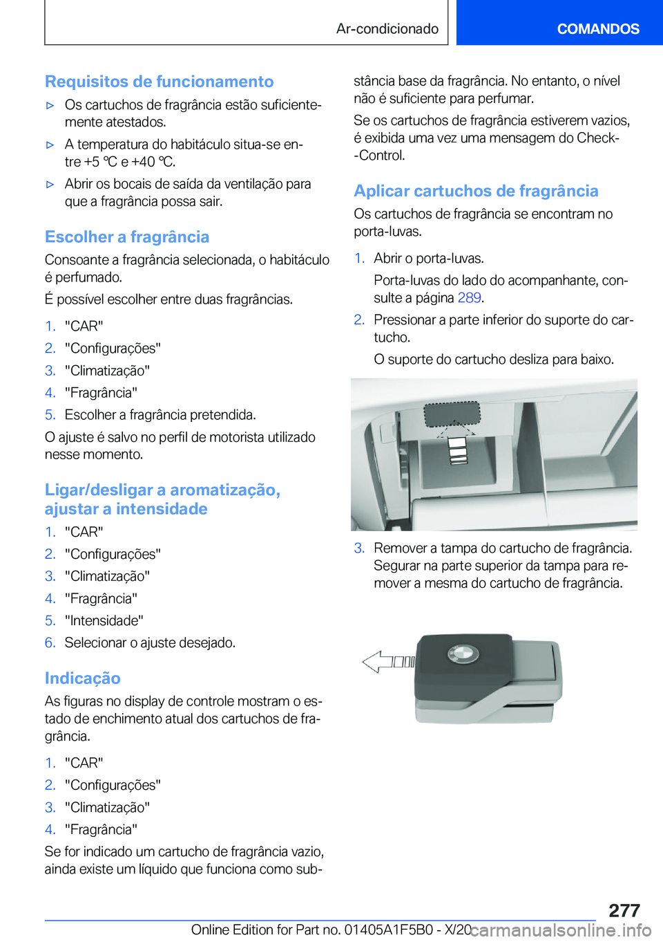 BMW X3 M 2021  Manual do condutor (in Portuguese) �R�e�q�u�i�s�i�t�o�s��d�e��f�u�n�c�i�o�n�a�m�e�n�t�o'x�O�s��c�a�r�t�u�c�h�o�s��d�e��f�r�a�g�r�â�n�c�i�a��e�s�t�ã�o��s�u�f�i�c�i�e�n�t�eª
�m�e�n�t�e��a�t�e�s�t�a�d�o�s�.'x�A��t�e�m