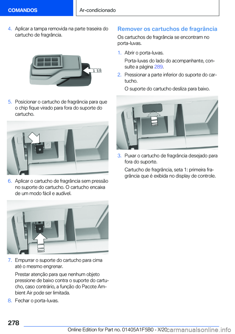 BMW X3 M 2021  Manual do condutor (in Portuguese) �4�.�A�p�l�i�c�a�r��a��t�a�m�p�a��r�e�m�o�v�i�d�a��n�a��p�a�r�t�e��t�r�a�s�e�i�r�a��d�o
�c�a�r�t�u�c�h�o��d�e��f�r�a�g�r�â�n�c�i�a�.�5�.�P�o�s�i�c�i�o�n�a�r��o��c�a�r�t�u�c�h�o��d�e��f�r