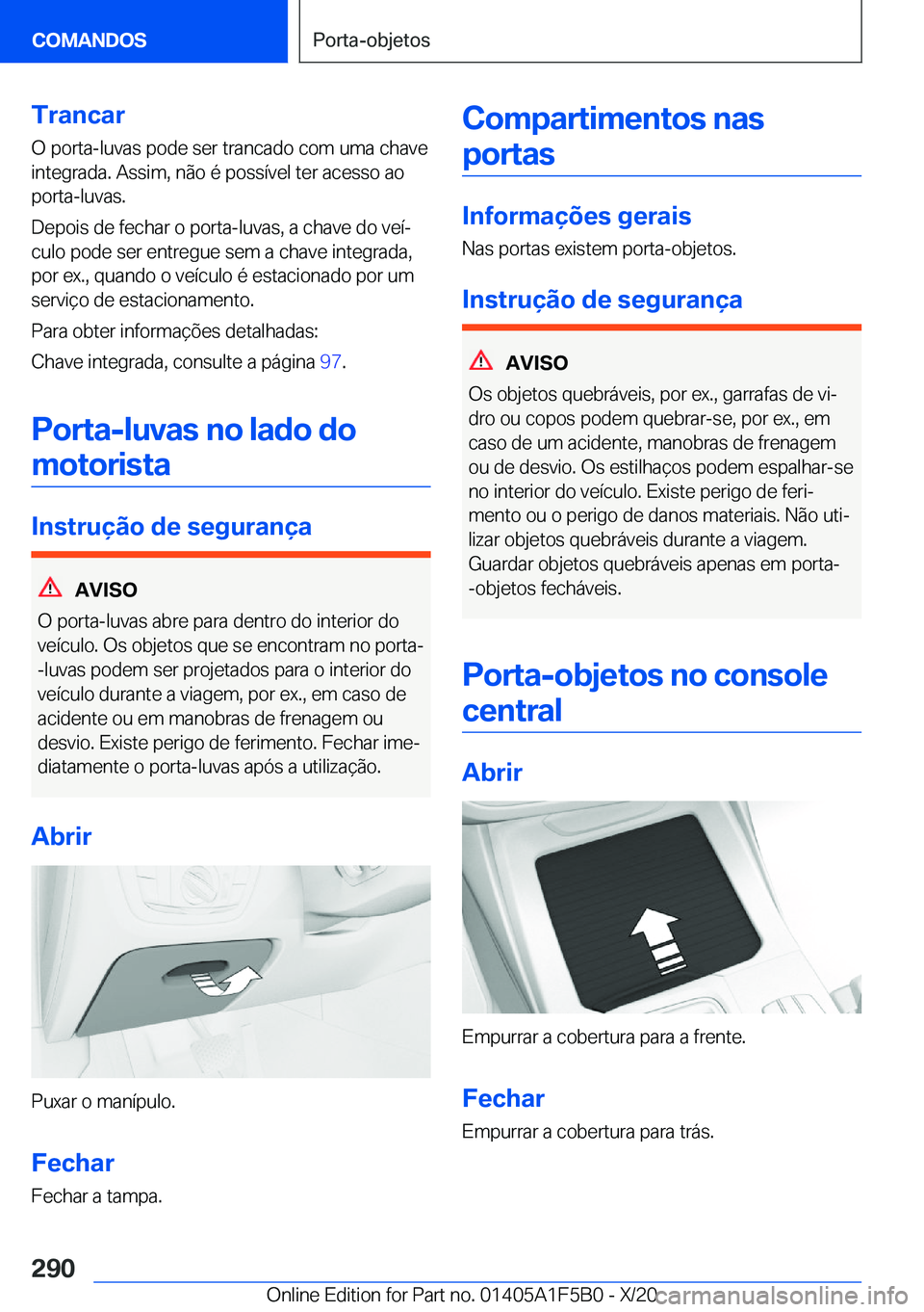 BMW X3 M 2021  Manual do condutor (in Portuguese) �T�r�a�n�c�a�r
�O��p�o�r�t�a�-�l�u�v�a�s��p�o�d�e��s�e�r��t�r�a�n�c�a�d�o��c�o�m��u�m�a��c�h�a�v�e
�i�n�t�e�g�r�a�d�a�.��A�s�s�i�m�,��n�ã�o��é��p�o�s�s�