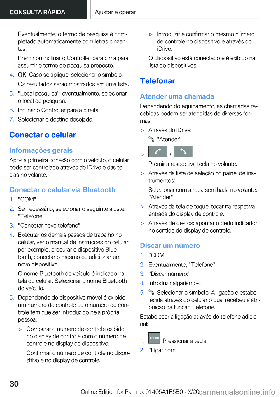 BMW X3 M 2021  Manual do condutor (in Portuguese) �E�v�e�n�t�u�a�l�m�e�n�t�e�,��o��t�e�r�m�o��d�e��p�e�s�q�u�i�s�a��é��c�o�mª�p�l�e�t�a�d�o��a�u�t�o�m�a�t�i�c�a�m�e�n�t�e��c�o�m��l�e�t�r�a�s��c�i�n�z�e�nª
�t�a�s�.
�P�r�e�m�i�r��o�u��