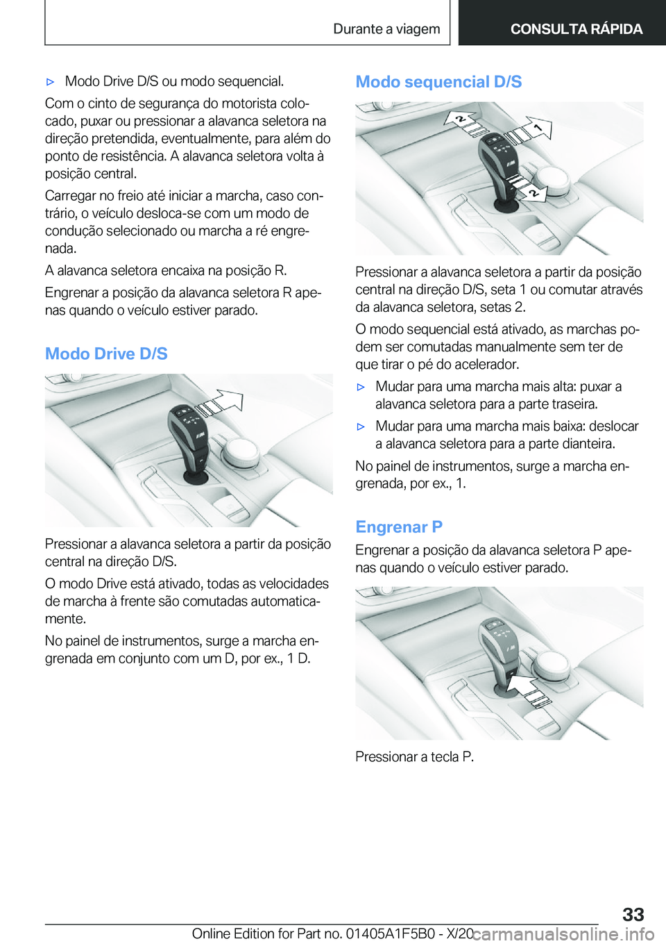 BMW X3 M 2021  Manual do condutor (in Portuguese) 'x�M�o�d�o��D�r�i�v�e��D�/�S��o�u��m�o�d�o��s�e�q�u�e�n�c�i�a�l�.
�C�o�m��o��c�i�n�t�o��d�e��s�e�g�u�r�a�n�