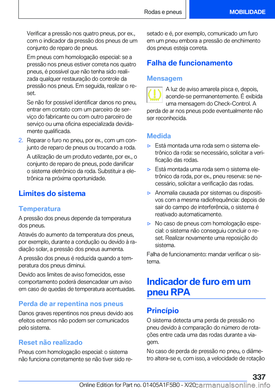BMW X3 M 2021  Manual do condutor (in Portuguese) �V�e�r�i�f�i�c�a�r��a��p�r�e�s�s�ã�o��n�o�s��q�u�a�t�r�o��p�n�e�u�s�,��p�o�r��e�x�.�,�c�o�m��o��i�n�d�i�c�a�d�o�r��d�a��p�r�e�s�s�ã�o��d�o�s��p�n�e�u�s��d�e��u�m
�c�o�n�j�u�n�t�o��d�