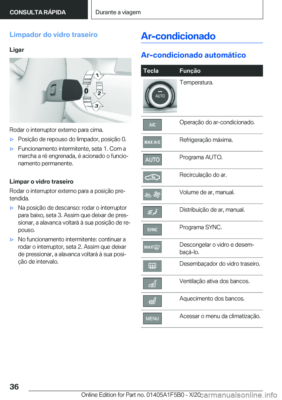 BMW X3 M 2021  Manual do condutor (in Portuguese) �L�i�m�p�a�d�o�r��d�o��v�i�d�r�o��t�r�a�s�e�i�r�o�L�i�g�a�r
�R�o�d�a�r��o��i�n�t�e�r�r�u�p�t�o�r��e�x�t�e�r�n�o��p�a�r�a��c�i�m�a�.
'x�P�o�s�i�