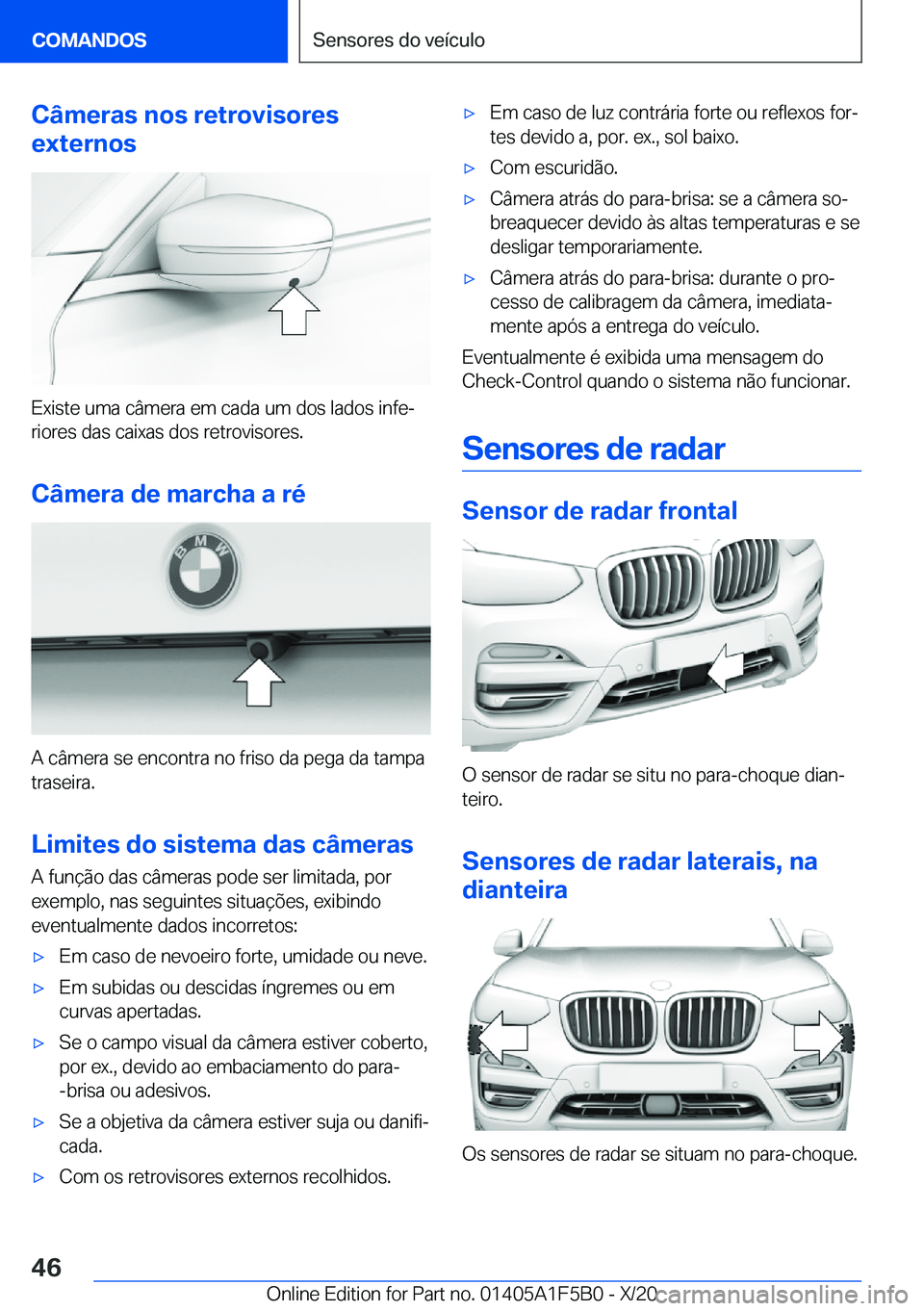 BMW X3 M 2021  Manual do condutor (in Portuguese) �C�â�m�e�r�a�s��n�o�s��r�e�t�r�o�v�i�s�o�r�e�s
�e�x�t�e�r�n�o�s
�E�x�i�s�t�e��u�m�a��c�â�m�e�r�a��e�m��c�a�d�a��u�m��d�o�s��l�a�d�o�s��i�n�f�eª
�r�i�o�r�e�s��d�a�s��c�a�i�x�a�s��d�o�s