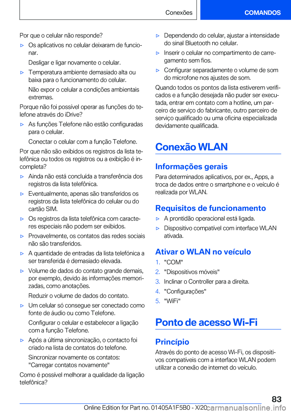 BMW X3 M 2021  Manual do condutor (in Portuguese) �P�o�r��q�u�e��o��c�e�l�u�l�a�r��n�ã�o��r�e�s�p�o�n�d�e� 'x�O�s��a�p�l�i�c�a�t�i�v�o�s��n�o��c�e�l�u�l�a�r��d�e�i�x�a�r�a�m��d�e��f�u�n�c�i�oª
�n�a�r�.
�D�e�s�l�i�g�a�r��e��l�i�g�a
