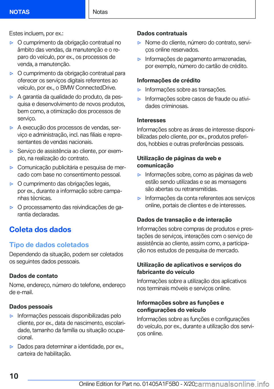 BMW X3 M 2021  Manual do condutor (in Portuguese) �E�s�t�e�s��i�n�c�l�u�e�m�,��p�o�r��e�x�.�:'x�O��c�u�m�p�r�i�m�e�n�t�o��d�a��o�b�r�i�g�a�