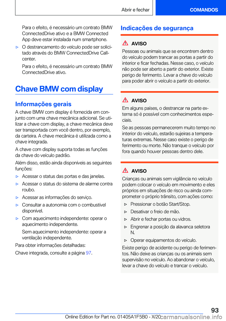 BMW X3 M 2021  Manual do condutor (in Portuguese) �P�a�r�a��o��e�f�e�i�t�o�,��é��n�e�c�e�s�s�á�r�i�o��u�m��c�o�n�t�r�a�t�o��B�M�W�C�o�n�n�e�c�t�e�d�D�r�i�v�e��a�t�i�v�o��e��a��B�M�W��C�o�n�n�e�c�t�e�d
�A�p�p��d�e�v�e��e�s�t�a�r��i�n�