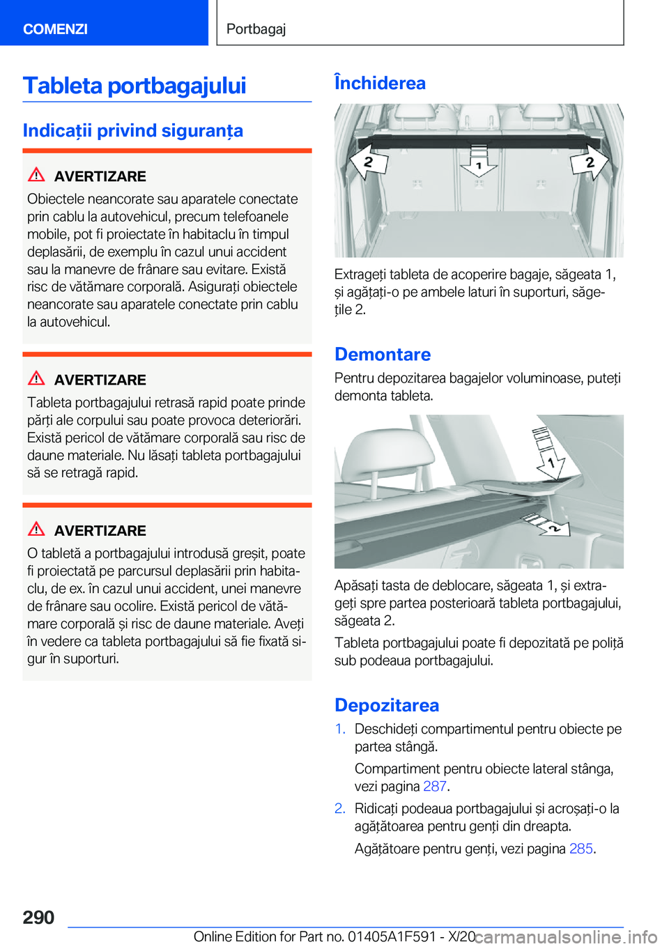 BMW X3 M 2021  Ghiduri De Utilizare (in Romanian) �T�a�b�l�e�t�a��p�o�r�t�b�a�g�a�j�u�l�u�i
�I�n�d�i�c�a�i�i��p�r�i�v�i�n�d��s�i�g�u�r�a�n�a
�A�V�E�R�T�I�Z�A�R�E
�O�b�i�e�c�t�e�l�e��n�e�a�n�c�o�r�a�t�e��s�a�u��a�p�a�r�a�t�e�l�e��c�o�n�e�c�
