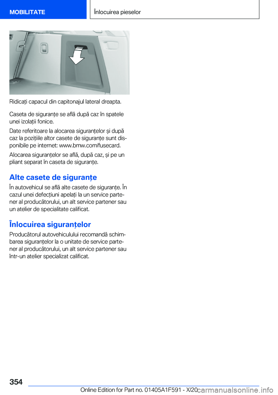 BMW X3 M 2021  Ghiduri De Utilizare (in Romanian) �R�i�d�i�c�a*�i��c�a�p�a�c�u�l��d�i�n��c�a�p�i�t�o�n�a�j�u�l��l�a�t�e�r�a�l��d�r�e�a�p�t�a�.�C�a�s�e�t�a��d�e��s�i�g�u�r�a�n*�e��s�e��a�f�l�ă��d�u�p�ă��c�a�z��