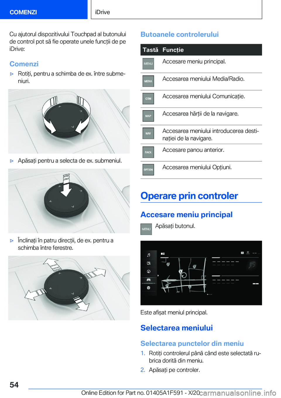 BMW X3 M 2021  Ghiduri De Utilizare (in Romanian) �C�u��a�j�u�t�o�r�u�l��d�i�s�p�o�z�i�t�i�v�u�l�u�i��T�o�u�c�h�p�a�d��a�l��b�u�t�o�n�u�l�u�i�d�e��c�o�n�t�r�o�l��p�o�t��s�ă��f�i�e��o�p�e�r�a�t�e��u�n�e�l�e��f�u�n�c*�i�i��d�e��p�e
�i�D