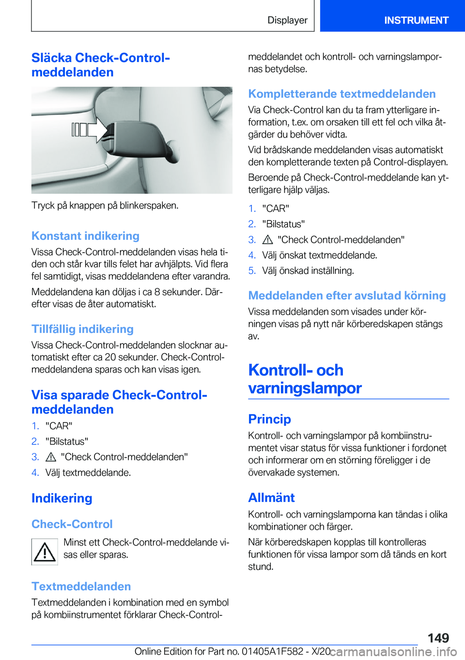 BMW X3 M 2021  InstruktionsbÖcker (in Swedish) �S�l�ä�c�k�a��C�h�e�c�k�-�C�o�n�t�r�o�l�-
�m�e�d�d�e�l�a�n�d�e�n
�T�r�y�c�k��p�å��k�n�a�p�p�e�n��p�å��b�l�i�n�k�e�r�s�p�a�k�e�n�.
�K�o�n�s�t�a�n�t��i�n�d�i�k�e�r�i�n�g �V�i�s�s�a��C�h�e�c�k�