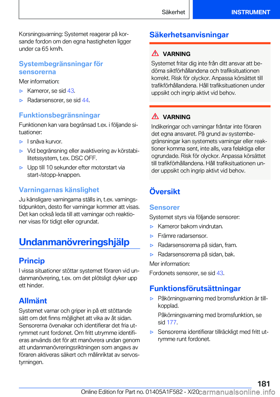 BMW X3 M 2021  InstruktionsbÖcker (in Swedish) �K�o�r�s�n�i�n�g�s�v�a�r�n�i�n�g�:��S�y�s�t�e�m�e�t��r�e�a�g�e�r�a�r��p�å��k�o�rj
�s�a�n�d�e��f�o�r�d�o�n��o�m��d�e�n��e�g�n�a��h�a�s�t�i�g�h�e�t�e�n��l�i�g�g�e�r
�u�n�d�e�r��c�a��6�5��