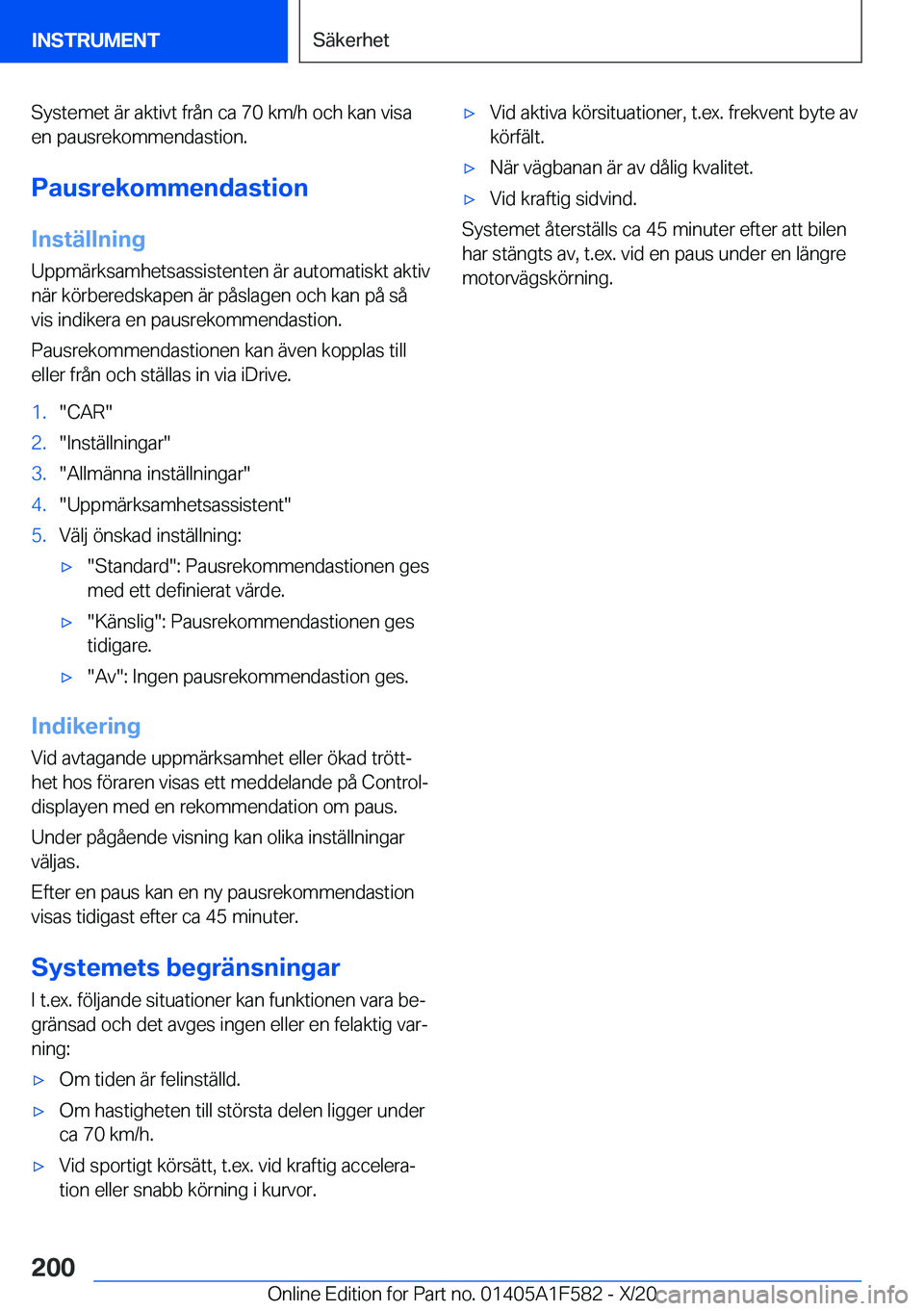 BMW X3 M 2021  InstruktionsbÖcker (in Swedish) �S�y�s�t�e�m�e�t��ä�r��a�k�t�i�v�t��f�r�å�n��c�a��7�0��k�m�/�h��o�c�h��k�a�n��v�i�s�a�e�n��p�a�u�s�r�e�k�o�m�m�e�n�d�a�s�t�i�o�n�.
�P�a�u�s�r�e�k�o�m�m�e�n�d�a�s�t�i�o�n
�I�n�s�t�ä�l�l�n�