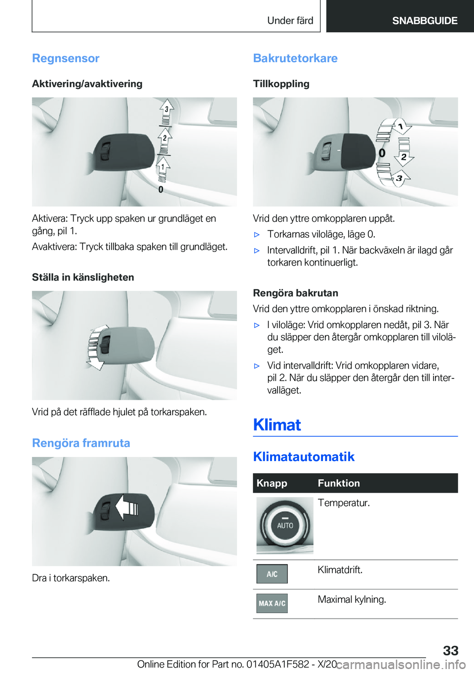 BMW X3 M 2021  InstruktionsbÖcker (in Swedish) �R�e�g�n�s�e�n�s�o�r
�A�k�t�i�v�e�r�i�n�g�/�a�v�a�k�t�i�v�e�r�i�n�g
�A�k�t�i�v�e�r�a�:��T�r�y�c�k��u�p�p��s�p�a�k�e�n��u�r��g�r�u�n�d�l�ä�g�e�t��e�n �g�å�n�g�,��p�i�l��1�.
�A�v�a�k�t�i�v�e�r